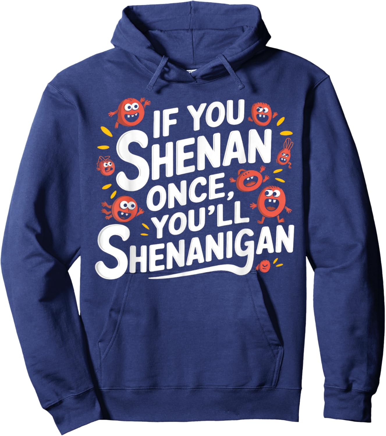 If You Shenan Once You’ll Shenanigan Hoodie - Hoodie | Navy