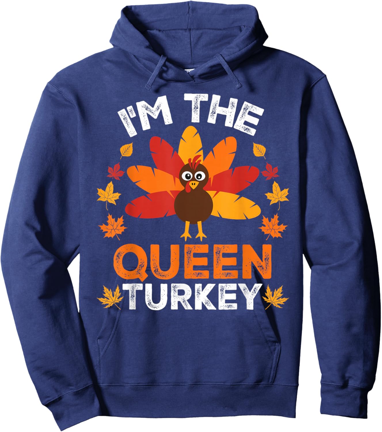 I'm The Queen Turkey, Funny Turkey Thanksgiving Hoodie - Hoodie | Navy