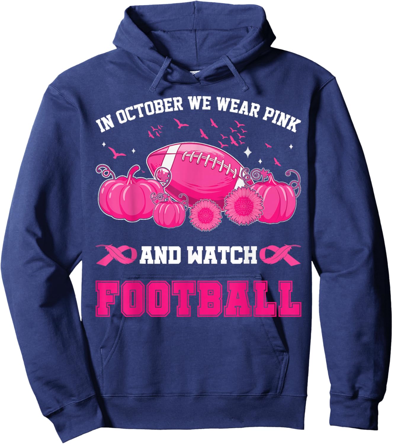 In October We Wear Pink And Watch Football Breast Awareness Hoodie - Hoodie | Navy