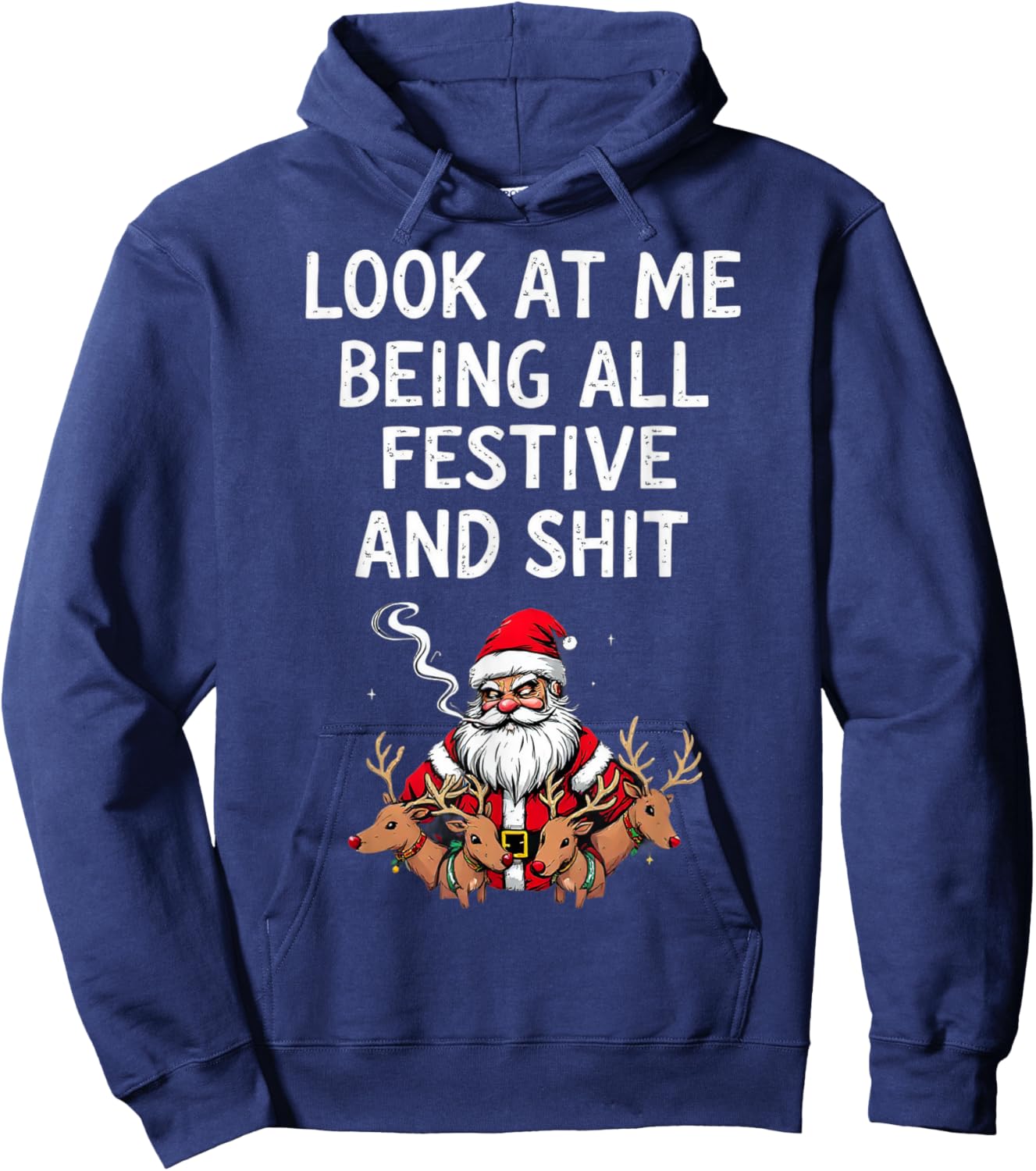 Look At Me Being All Festive And Shit Sarcastic Holiday Look Hoodie - Hoodie | Navy