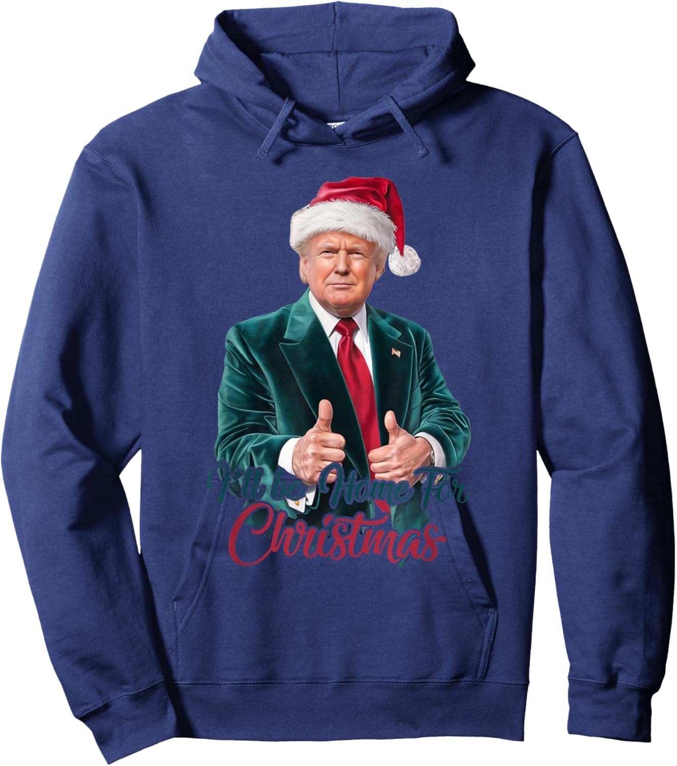 I Will Be Home For Christmas Trump Santa Xmas 2024 Funny Hoodie - Hoodie | Navy