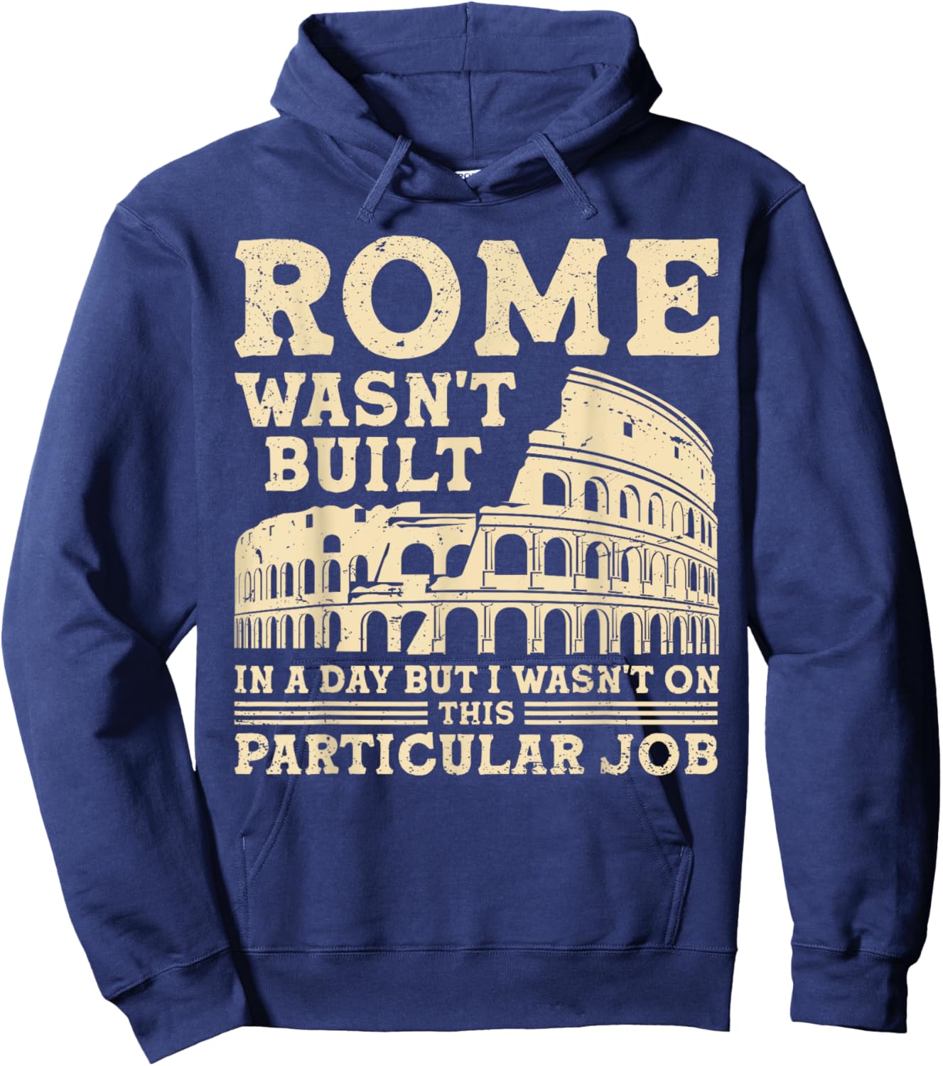 Rome Wasn't Built In A Day But I Wasn't On This Particular Hoodie - Hoodie | Navy
