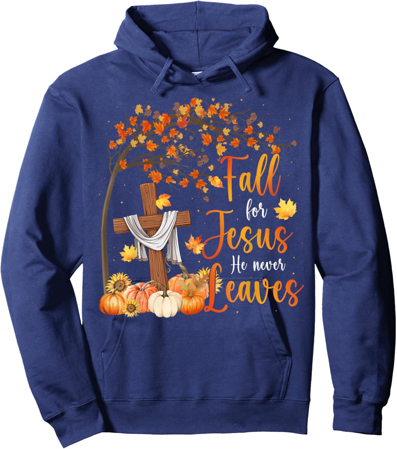 Fall For Jesus He Never Leaves Pumpkin Fall Thanksgiving Hoodie - Hoodie | Navy
