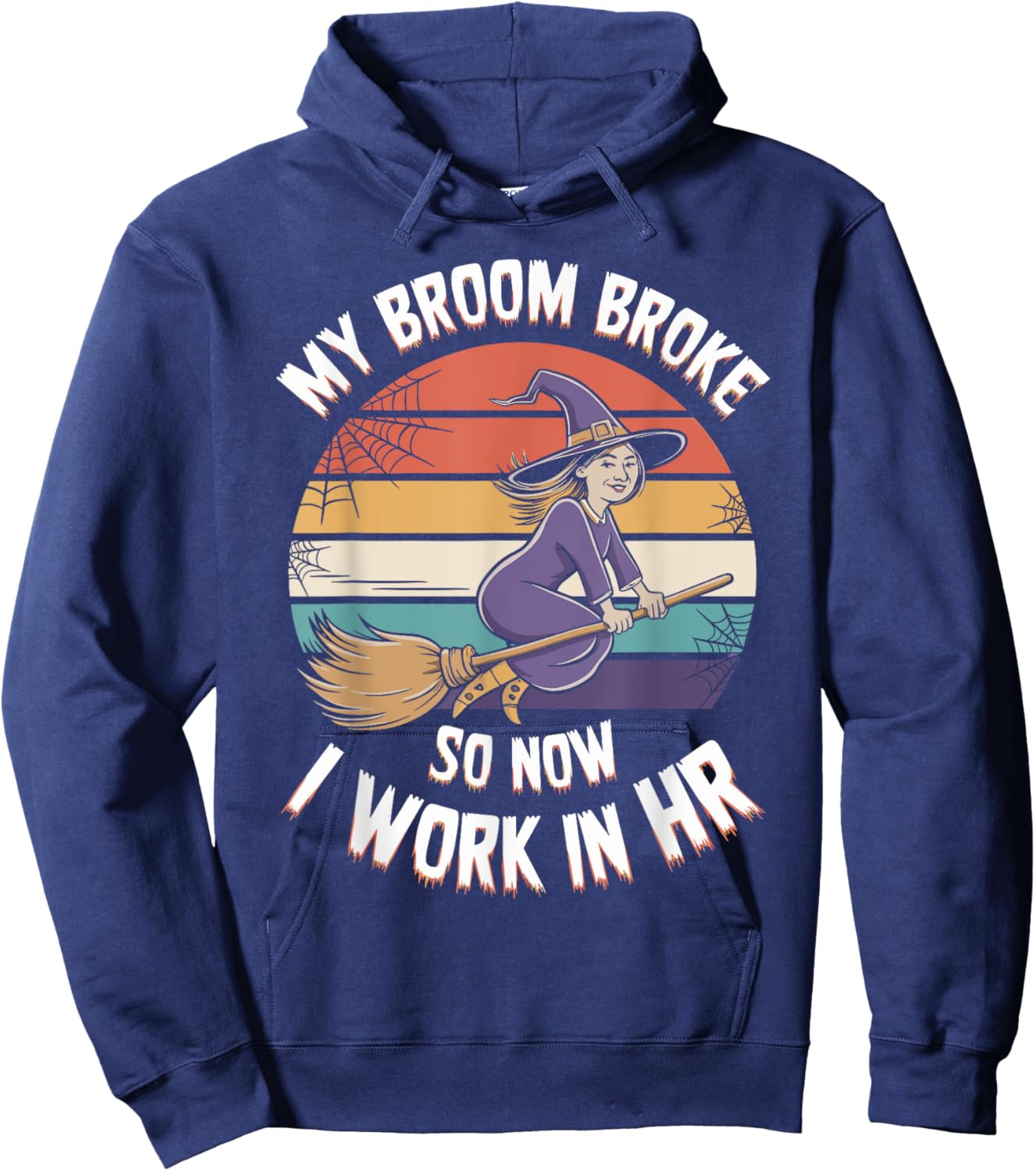 My Broom Broke So Now I Work In HR Halloween HR Hoodie - Hoodie | Navy