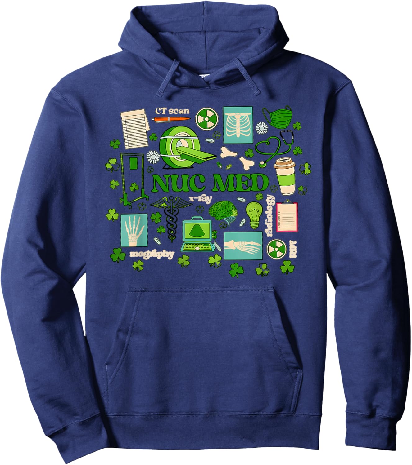 St Patrick's Day Nuclear Medicine Tech Nuc Med Technology Nu T-Shirt - Hoodie | Navy