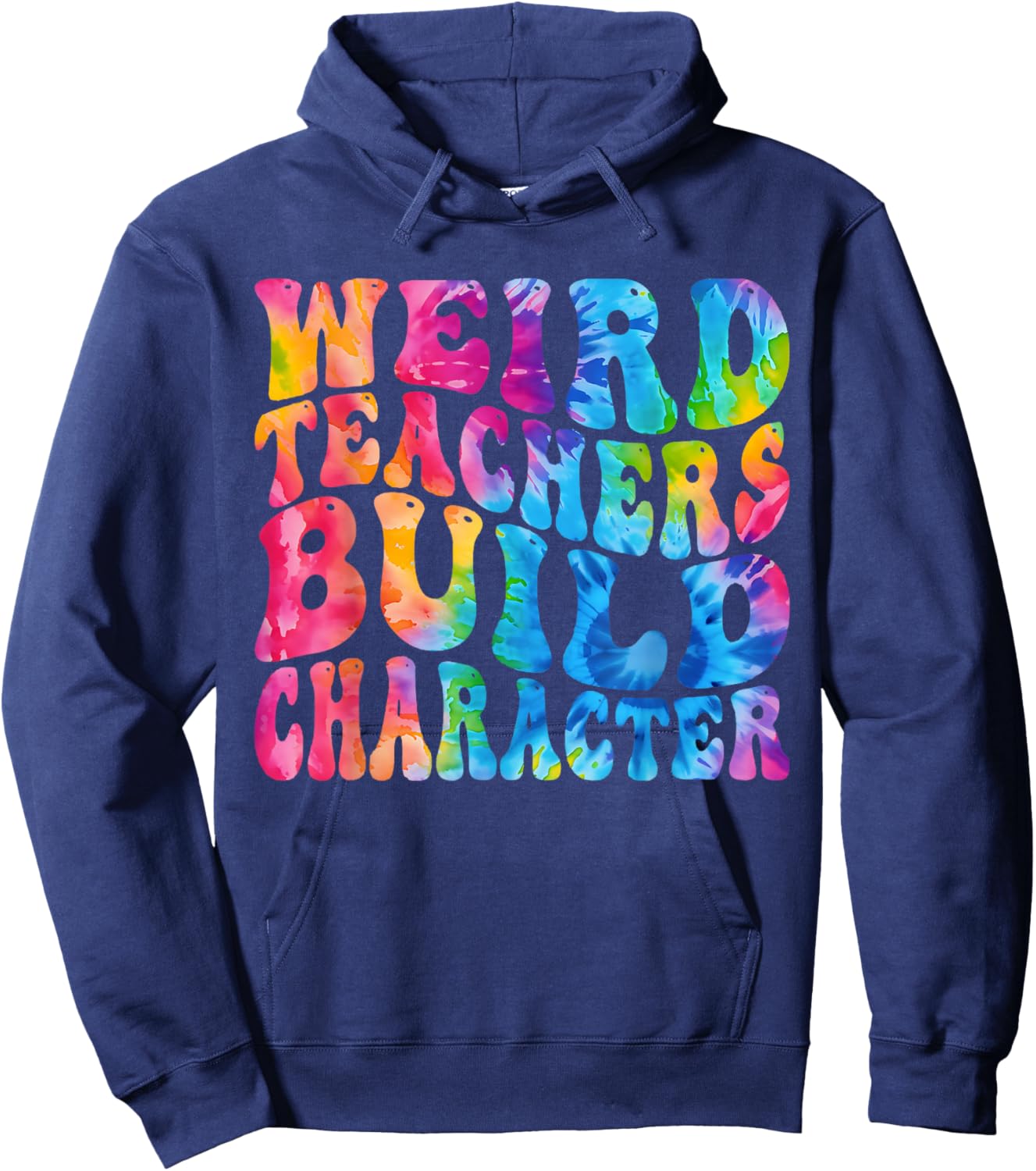 Groovy Weird Teachers Build Character Funny Teacher Tie Dye Hoodie - Hoodie | Navy