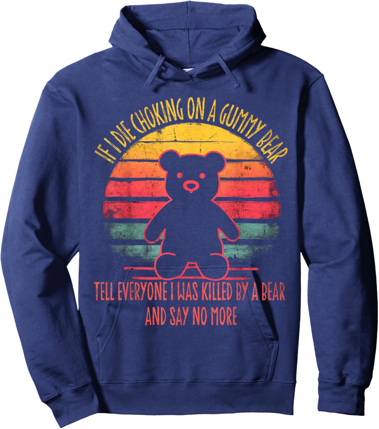 If I Die Choking On A Gummy Funny Bear Tell Everyone Retro Hoodie - Hoodie | Navy