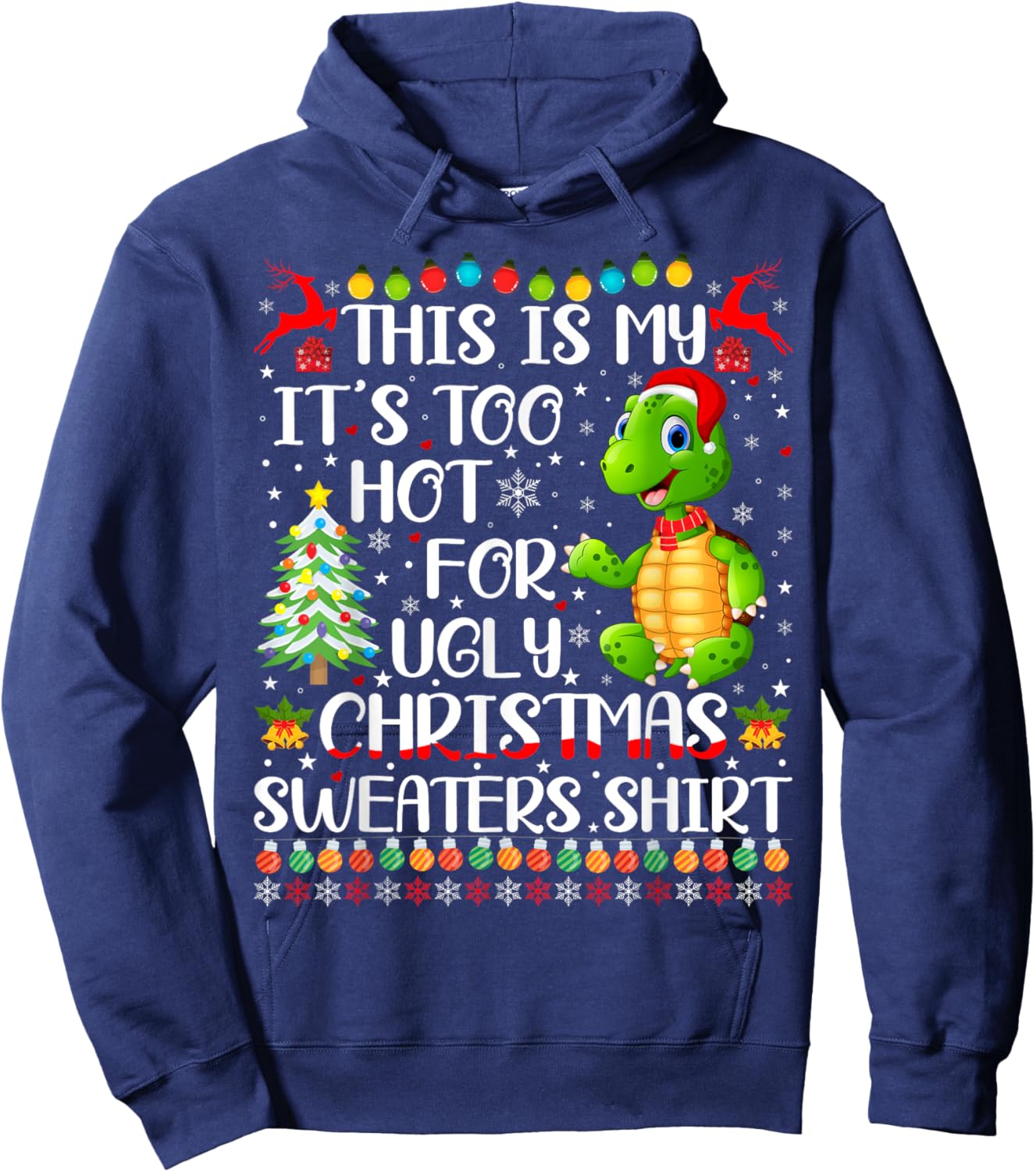 It's Too Hot For Ugly Christmas Sweaters Turtle Lover Hoodie - Hoodie | Navy