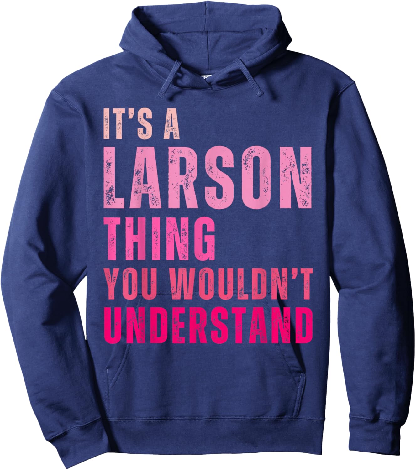It's A Larson Thing You Wouldn't Understand Vintage Hoodie - Hoodie | Navy