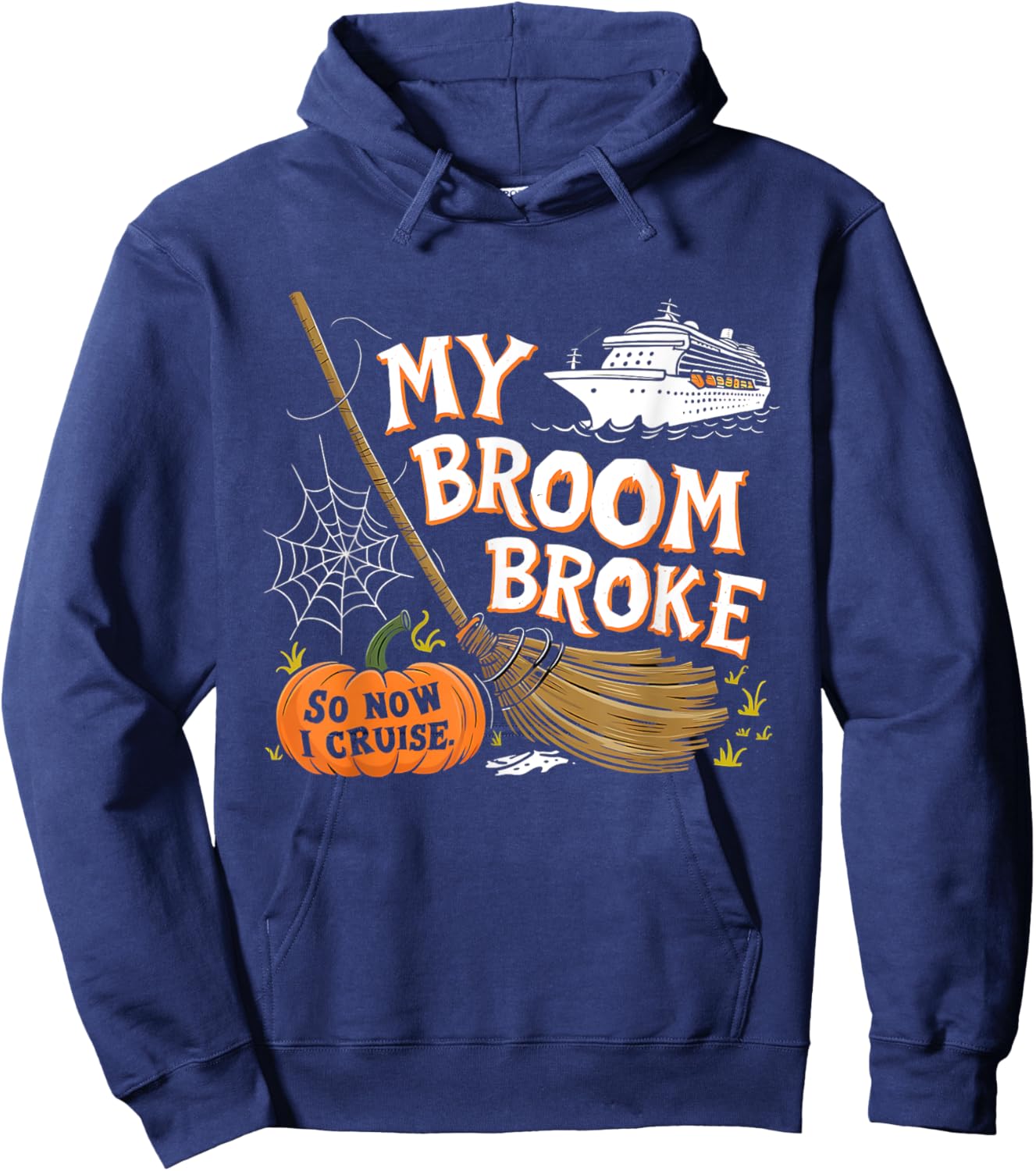 My Broom Broke So Now I Cruise Halloween Costume Hoodie - Hoodie | Navy
