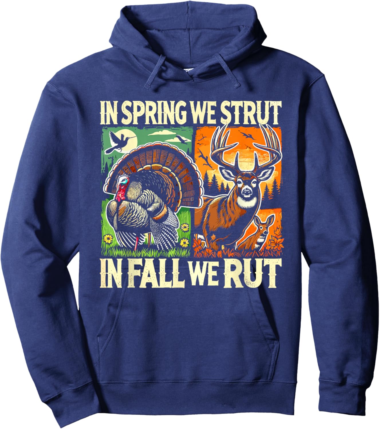 In Spring We Strut In Fall We Rut Turkey & Deer Hunters Hoodie - Hoodie | Navy