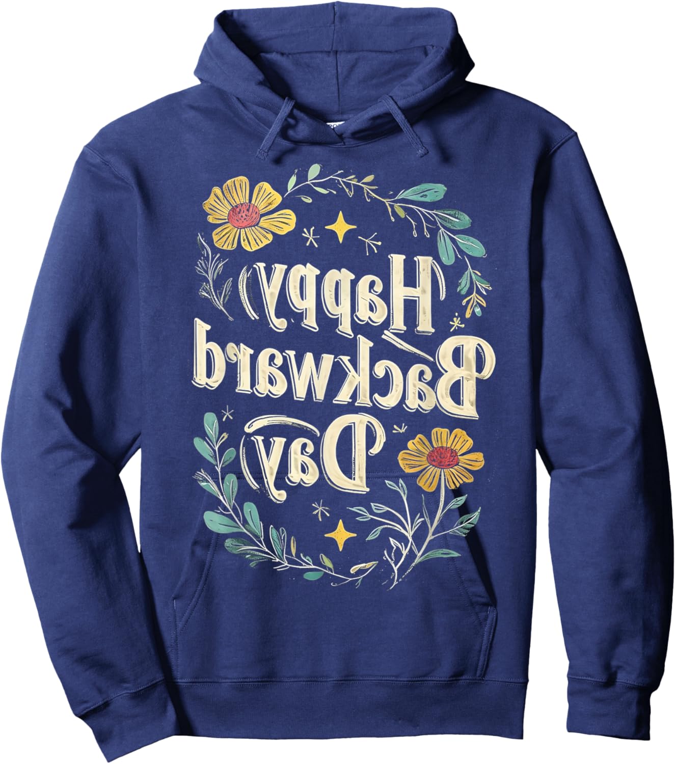 Happy National Backward Day Reverse Floral Text Backwards Hoodie - Hoodie | Navy