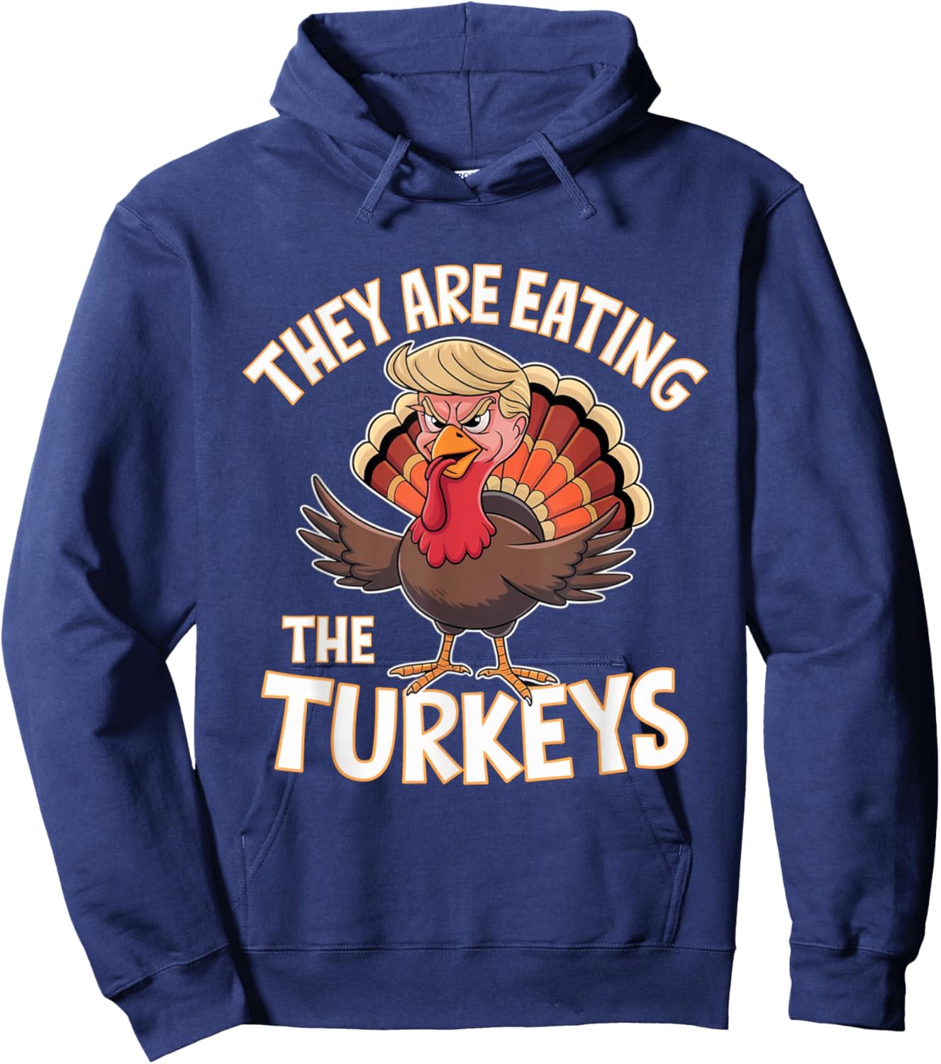 They Are Eating The Turkeys Thanksgiving Humor Hoodie - Hoodie | Navy