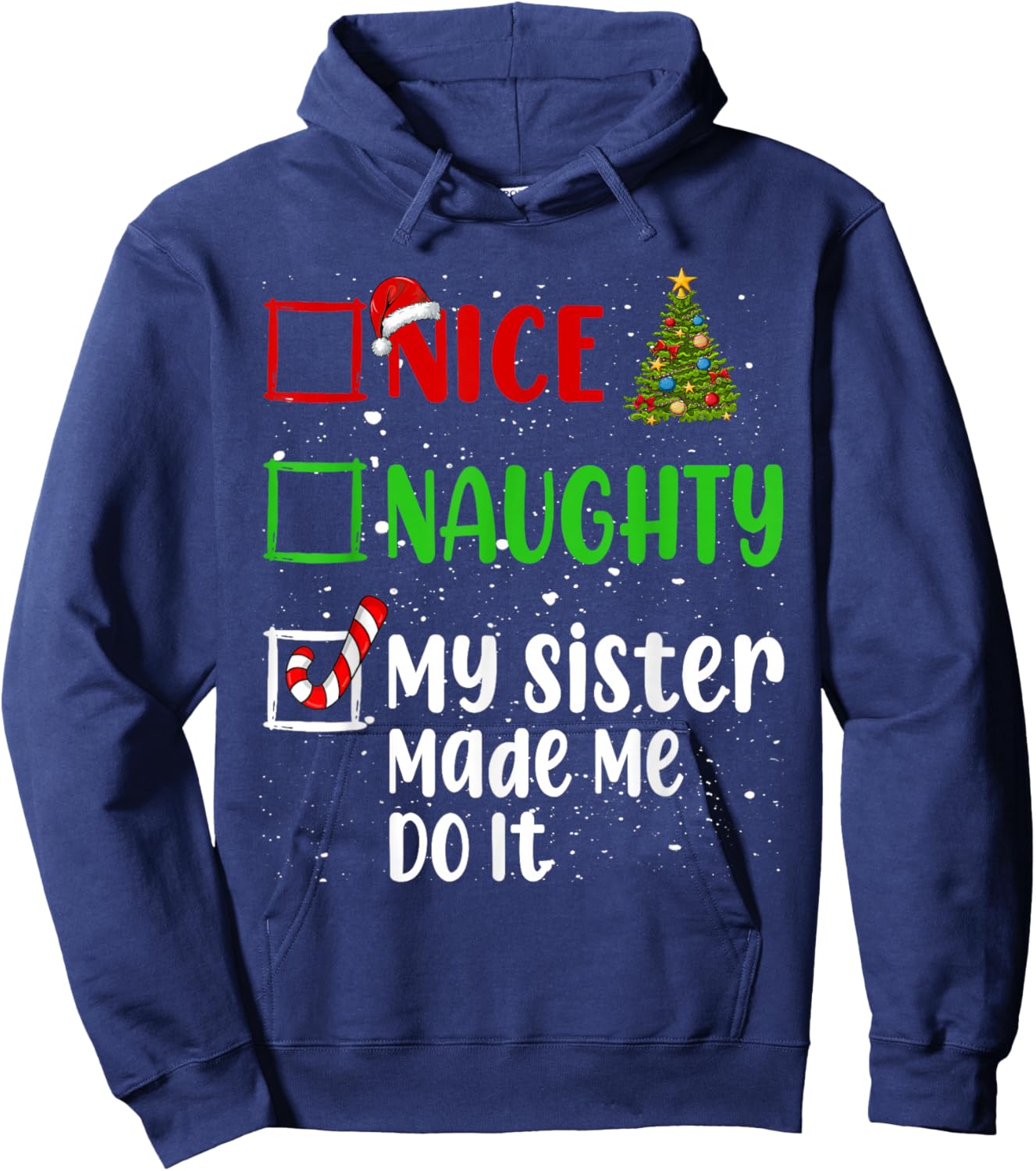 Nice Naughty My Sister Made Me Do It Christmas List Holiday Hoodie - Hoodie | Navy