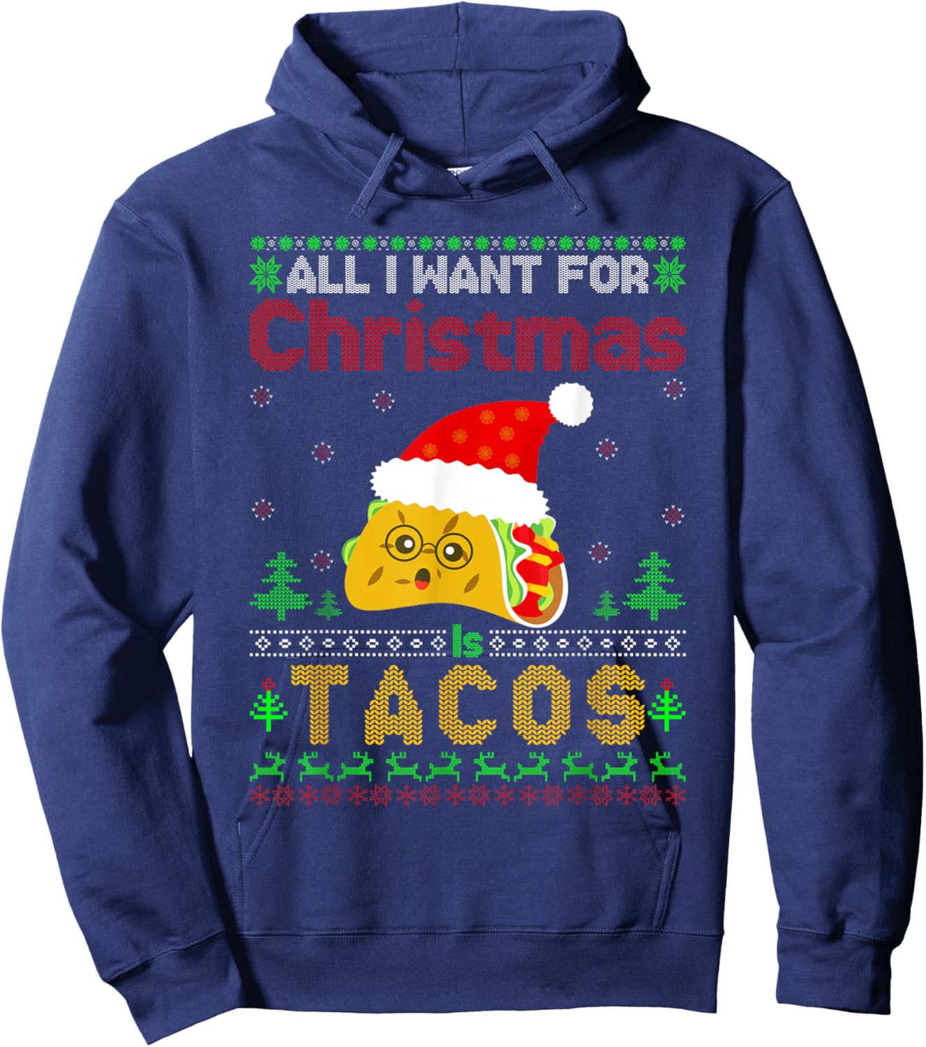 Ugly Xmas Taco Lover Gifts All I Want for Christmas Is Tacos Hoodie - Hoodie | Navy