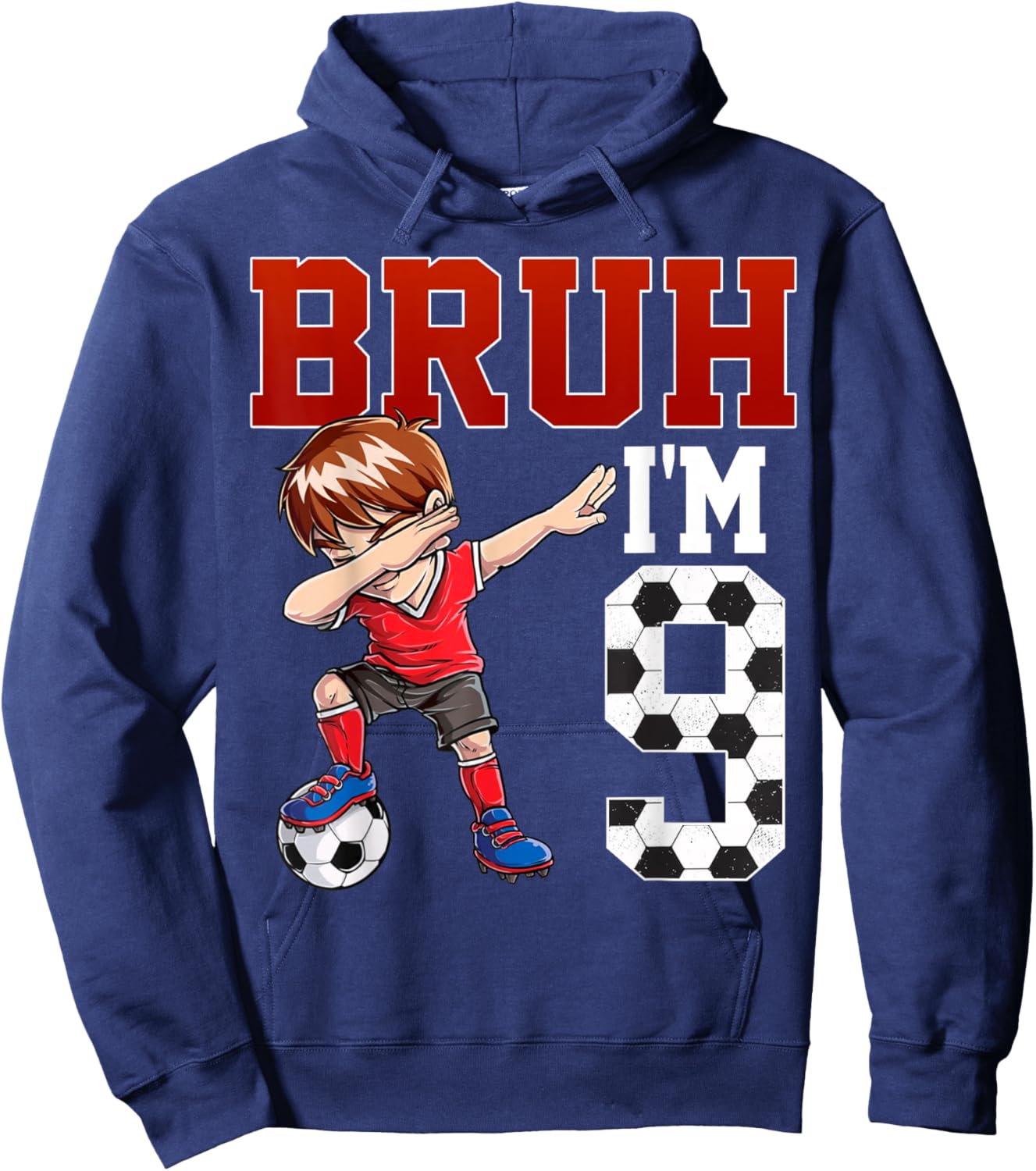 Bruh I'm 9 Soccer 9th Bday Party 9 Years Old Hoodie - Hoodie | Navy
