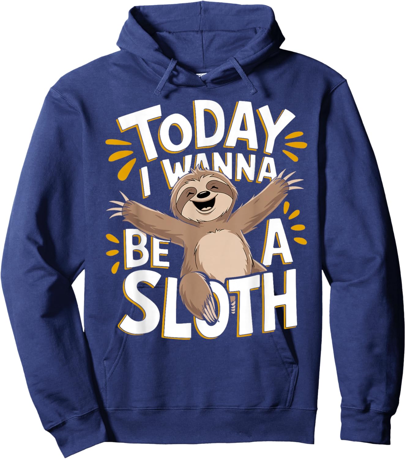 Today I Wanna Be A Sloth Cute Animal Humor Lovers Fun Lazy Hoodie - Hoodie | Navy