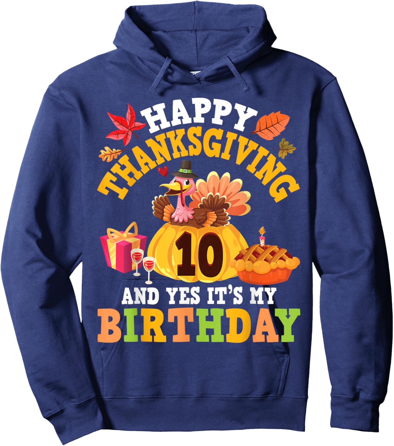 Happy Thanksgiving Yes It's My Birthday 10 Years Old Turkey Hoodie - Hoodie | Navy