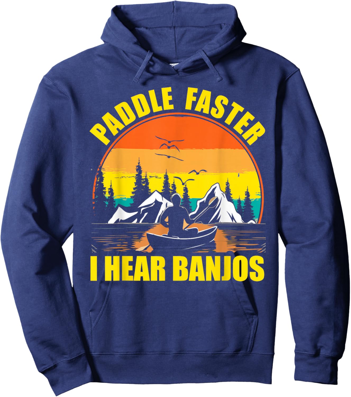 Paddle Faster I Hear Banjo Music - Funny Canoeing Hoodie - Hoodie | Navy