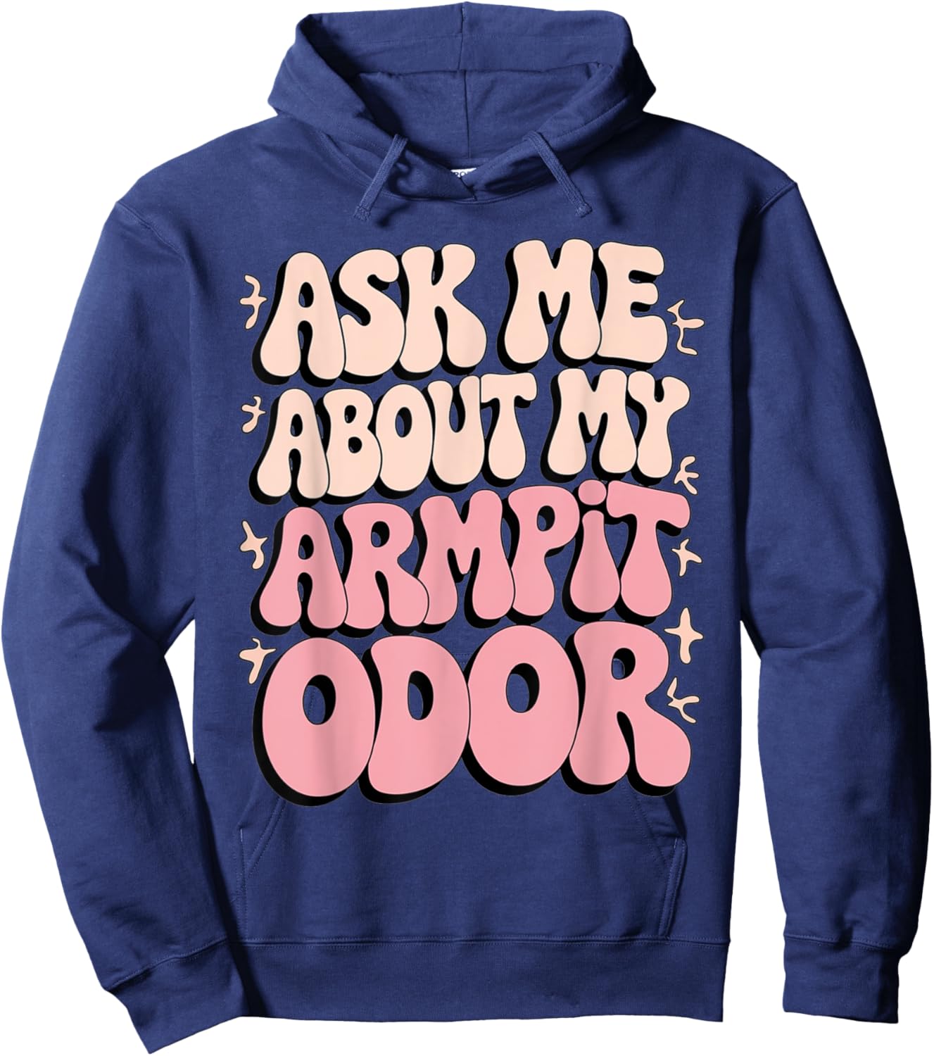 Embarrassing Armpit Odor Inappropriate Hilarious Adult Humor Hoodie - Hoodie | Navy