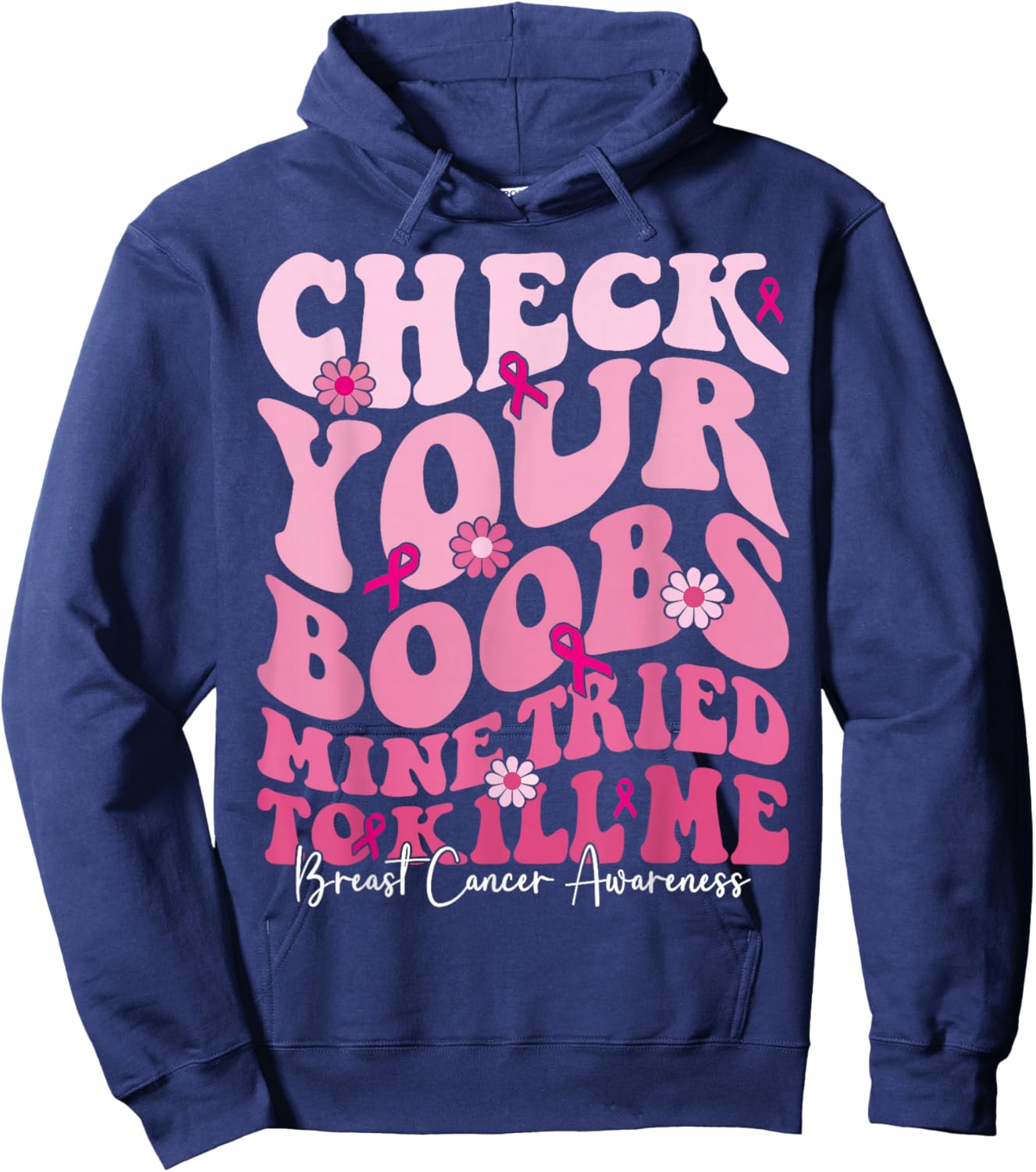 Check Your Boobs Mine Tried To Kill Me Funny Breast Cancer Hoodie - Hoodie | Navy