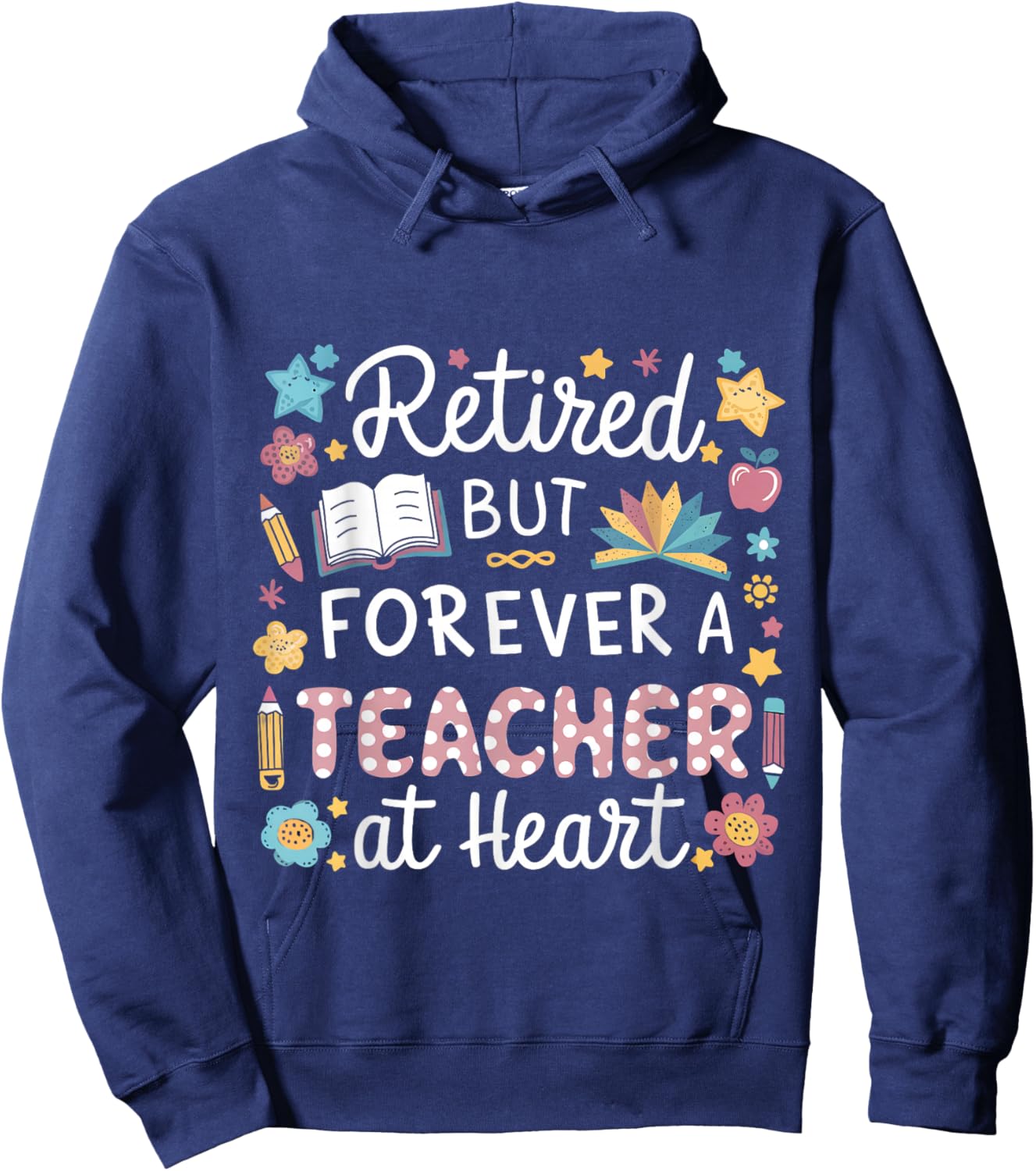 Retired But Forever a Teacher at Heart Teacher Retirement Hoodie - Hoodie | Navy