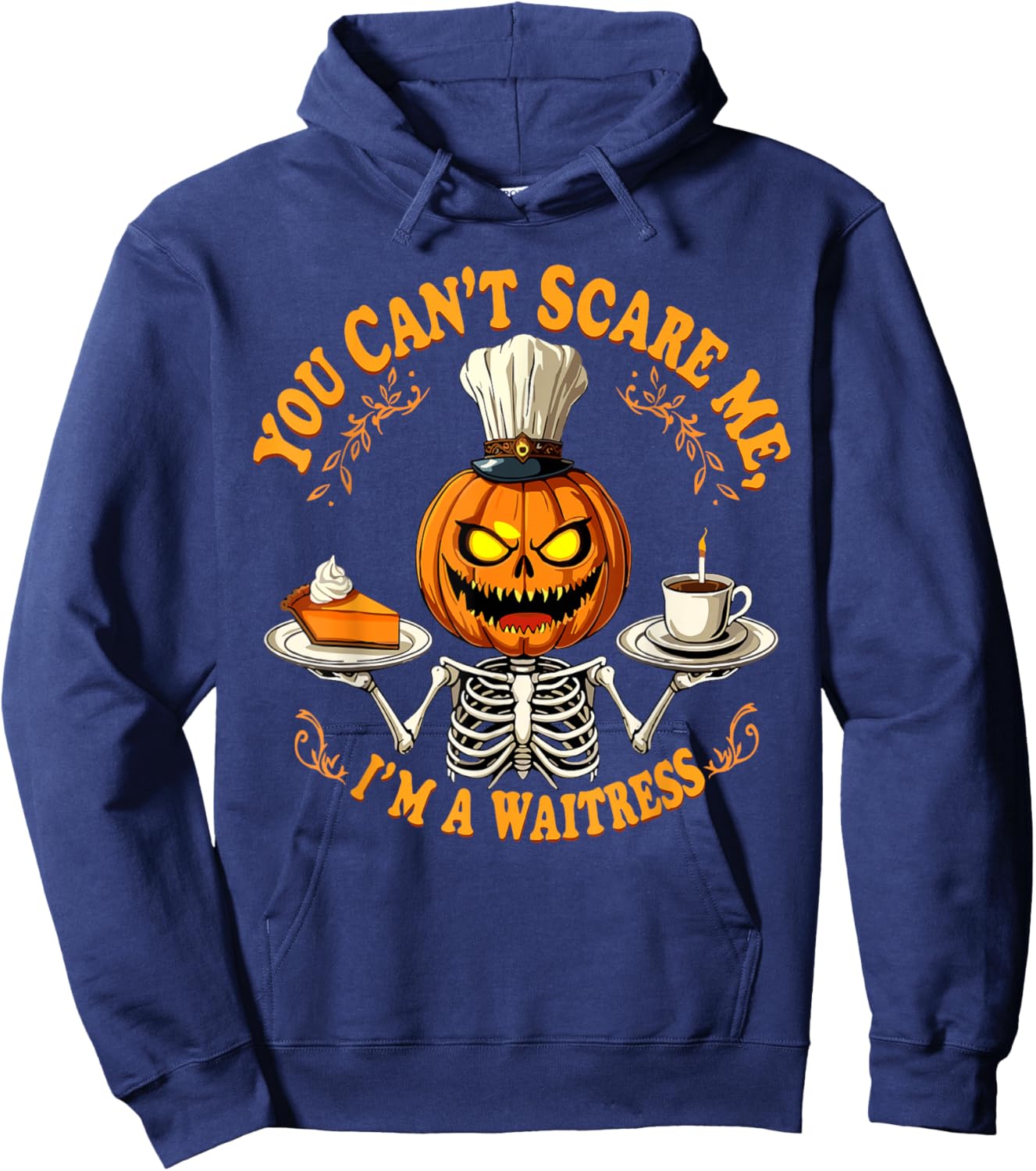 Funny Halloween Skeleton You Can't Scare Me I'm A Waitress Hoodie - Hoodie | Navy