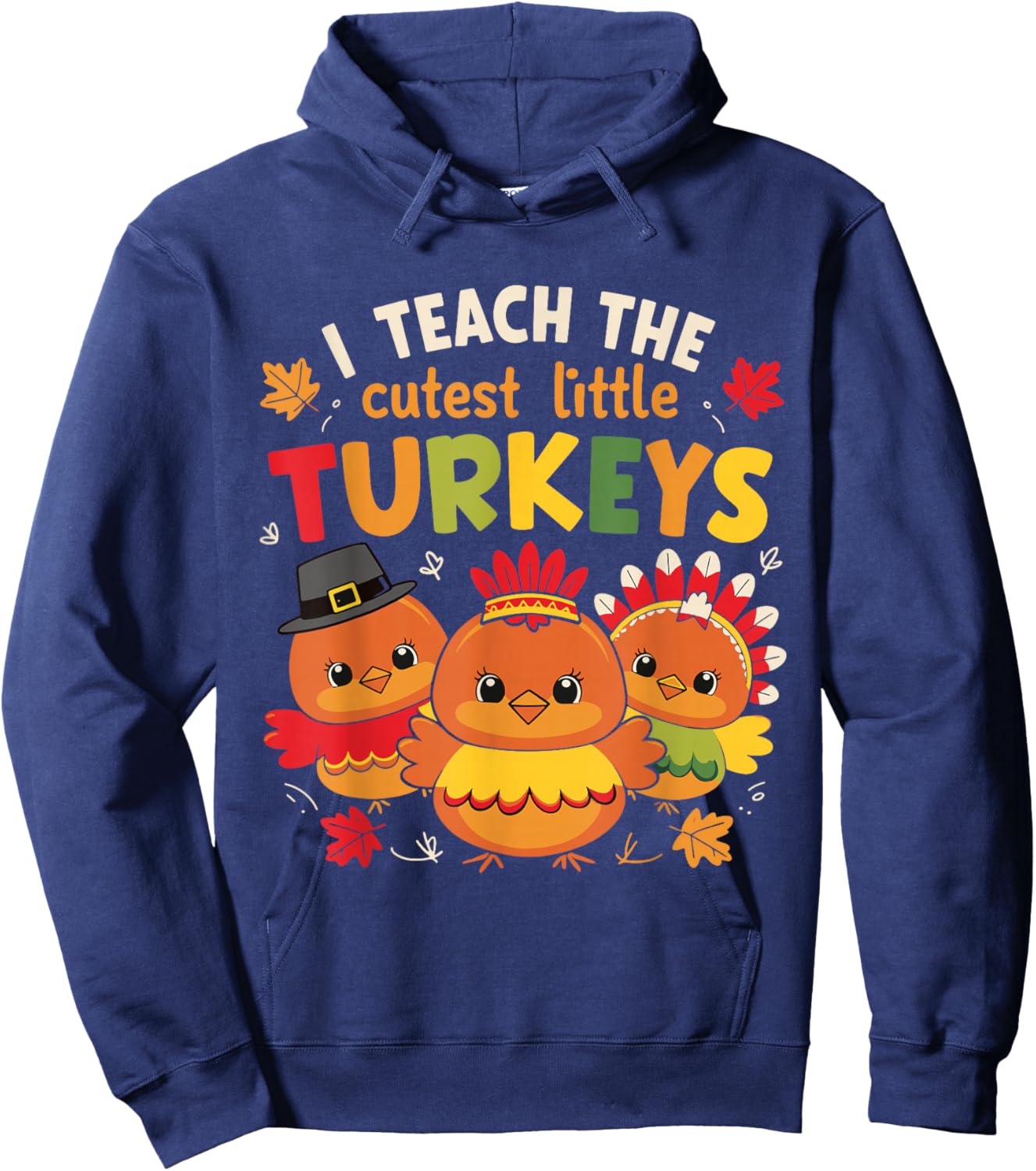 I Teach The Cutest Little Turkeys Thanksgiving Teacher Women Hoodie - Hoodie | Navy