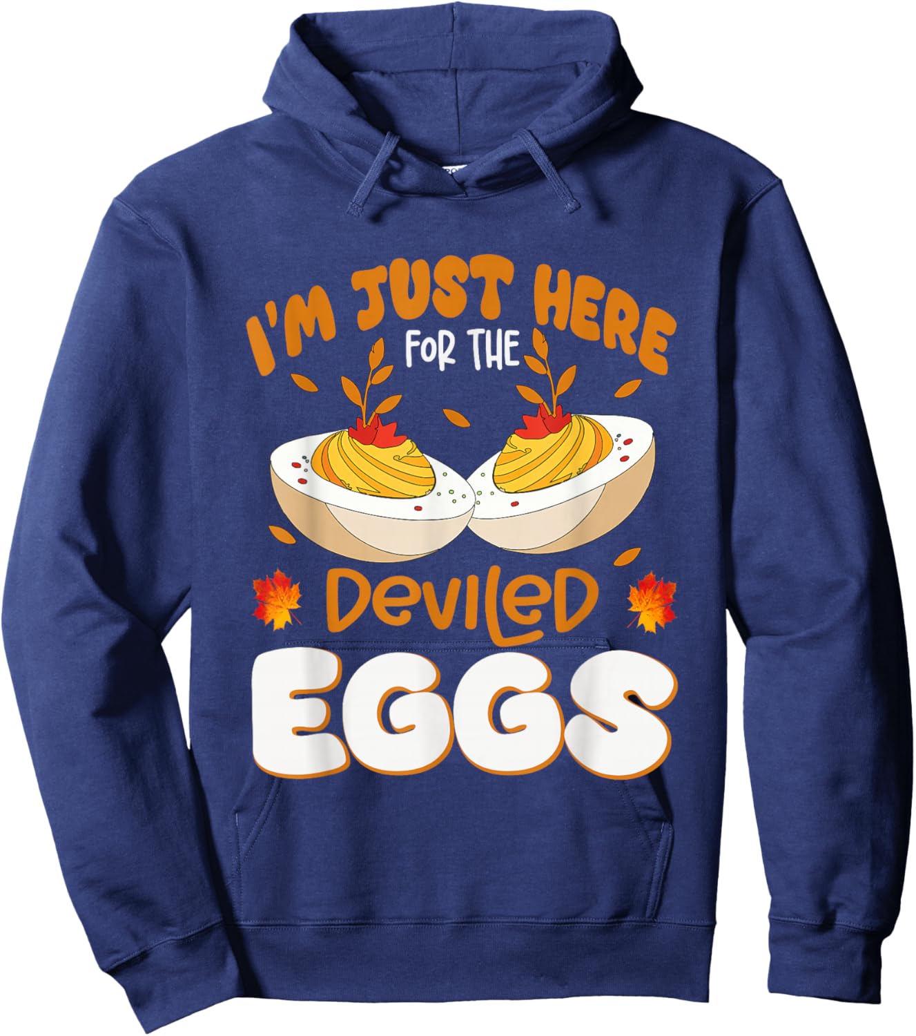 I'm Just Here For The Deviled Eggs Thanksgiving Dinner Funny Hoodie - Hoodie | Navy