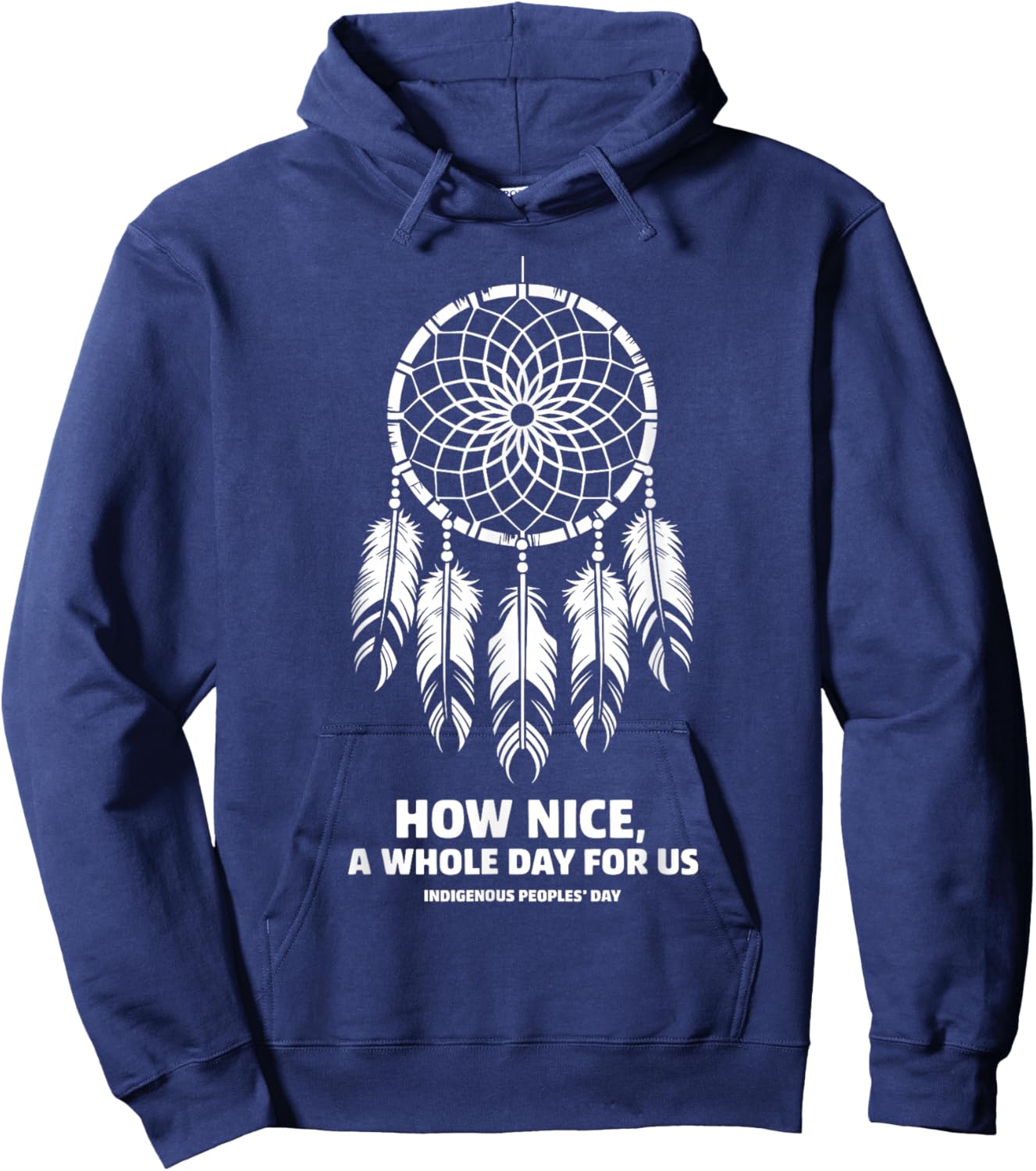How Nice A Full Day For Us Indigenous Peoples Native America Hoodie - Hoodie | Navy