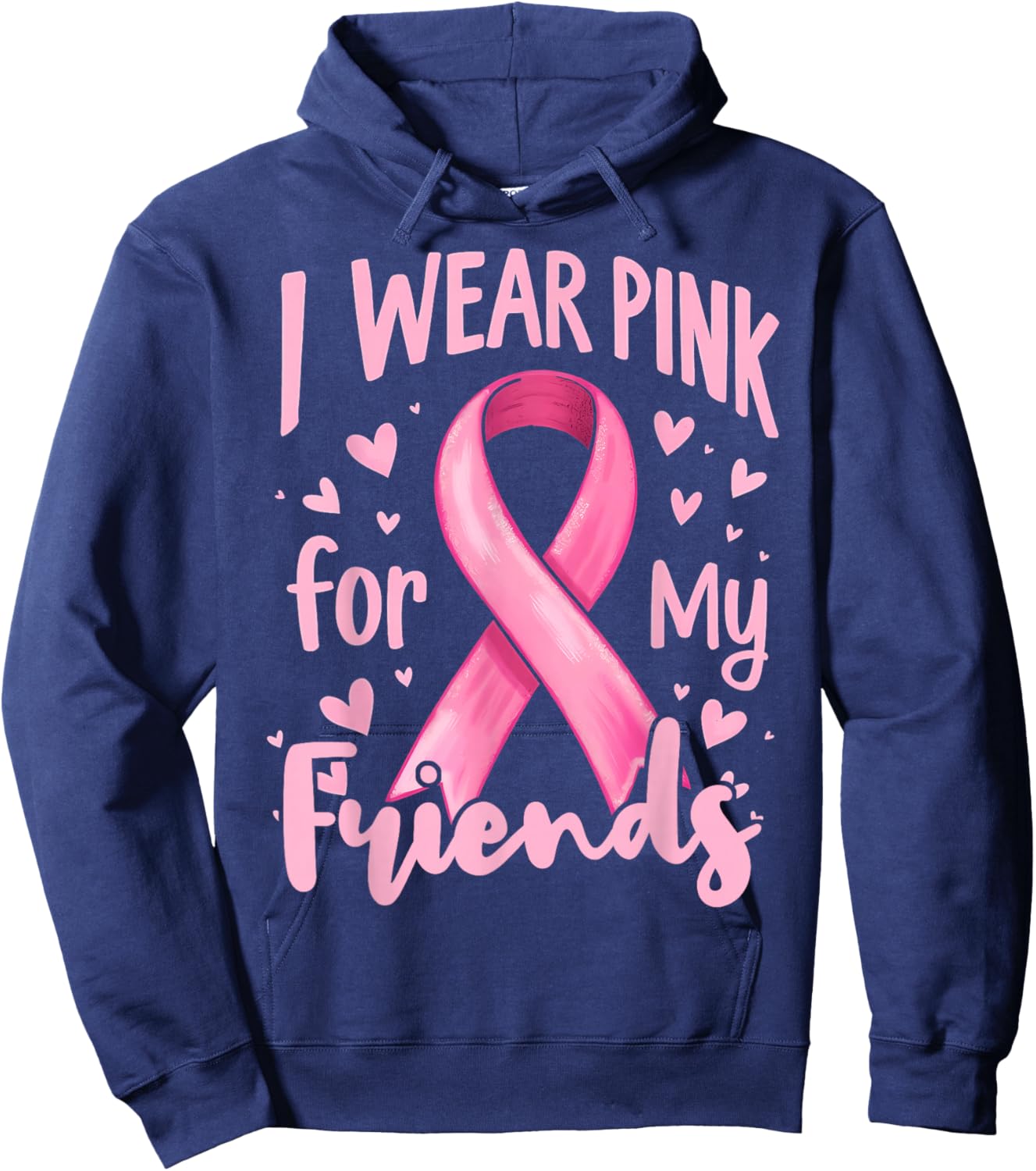 I Wear Pink For My Friends Cancer Awareness Ribbon Hoodie - Hoodie | Navy