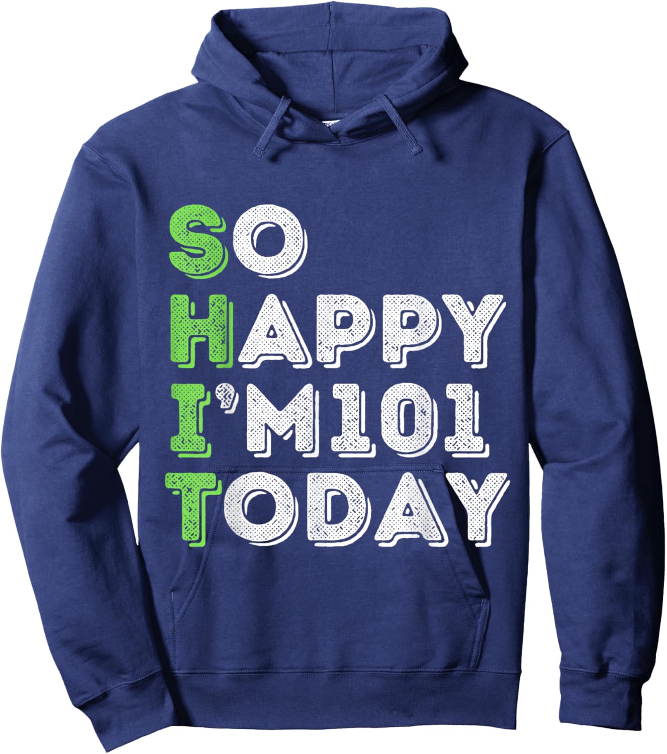 So Happy I'm 101 Today 101 Years Old birthday gifts Hoodie - Hoodie | Navy