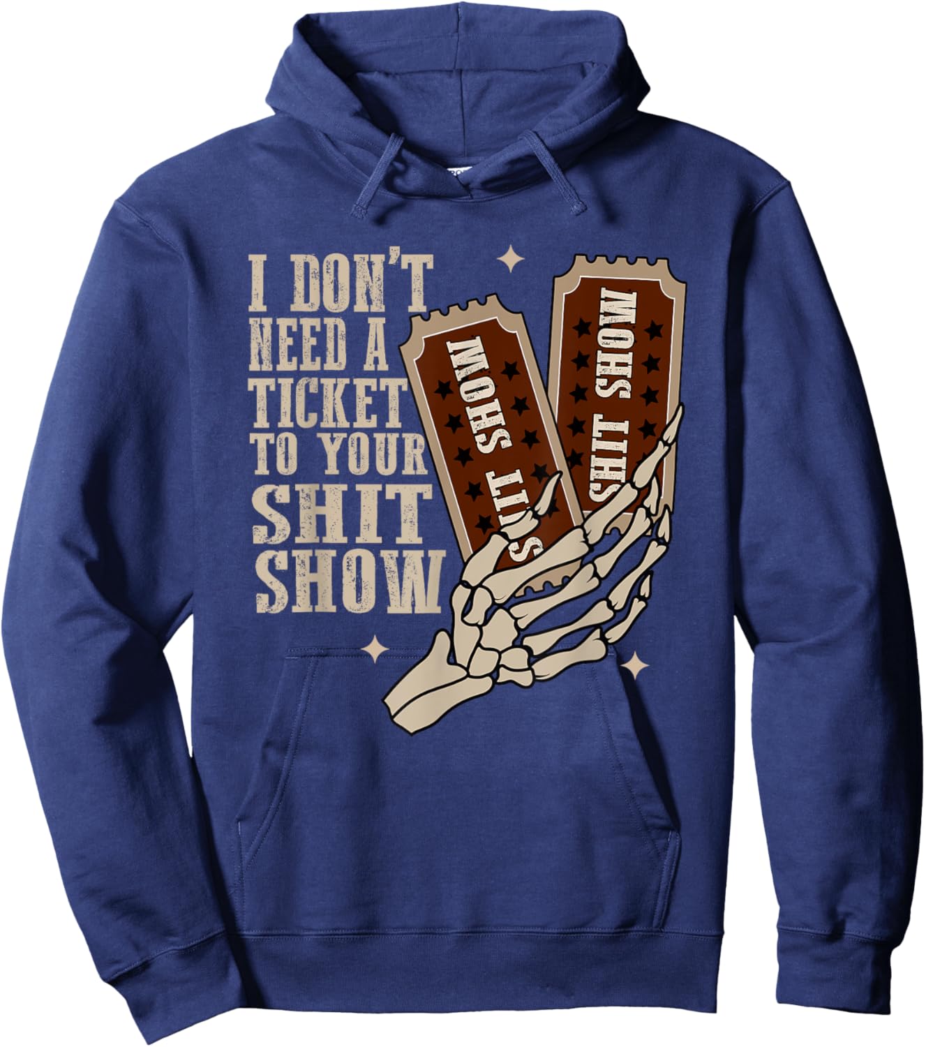 I Dont Need A Ticket To Your Shit Show, Funny Meme Hoodie - Hoodie | Navy