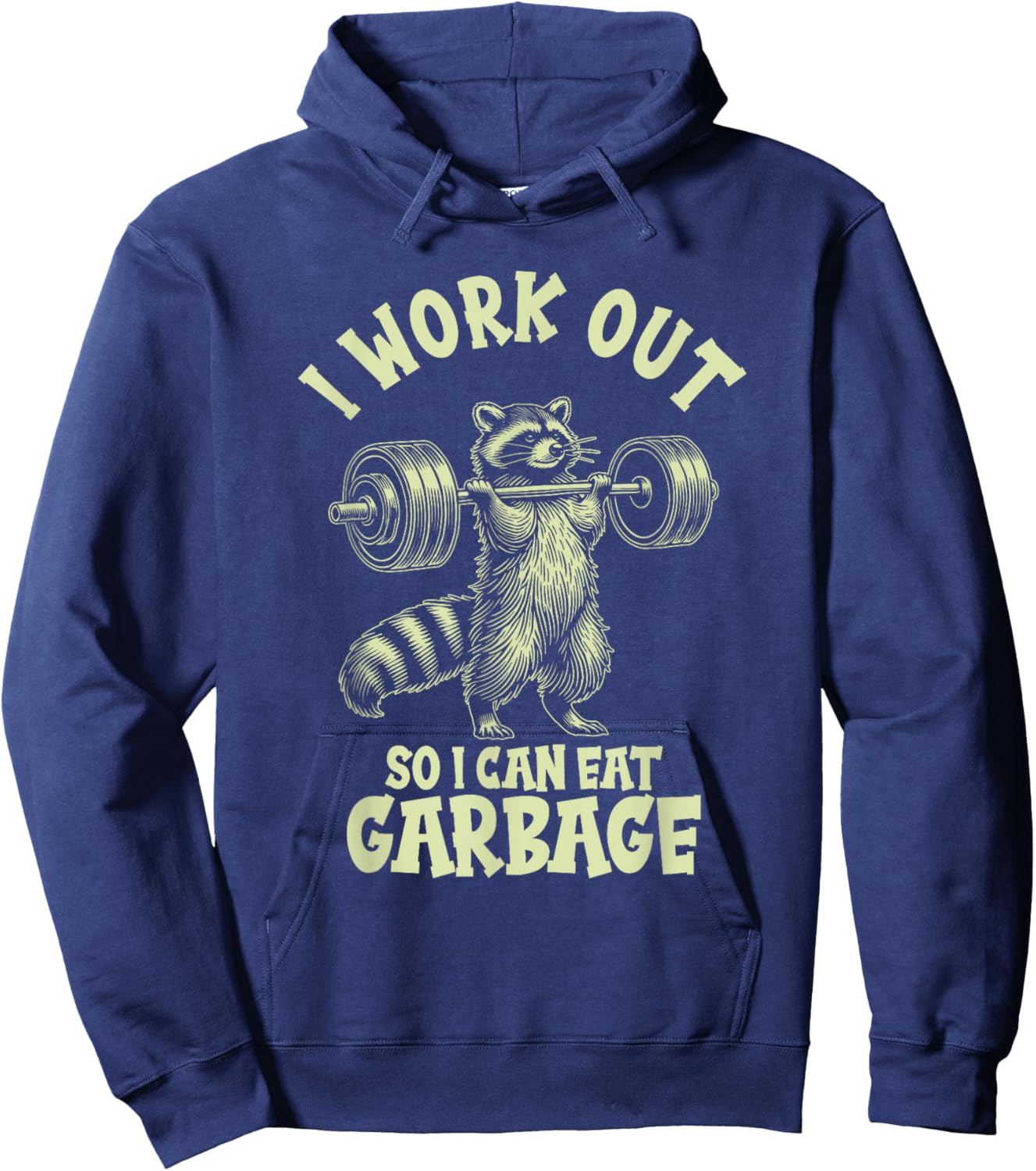 I Work Out So I Can Eat Garbage Hoodie - Hoodie | Navy