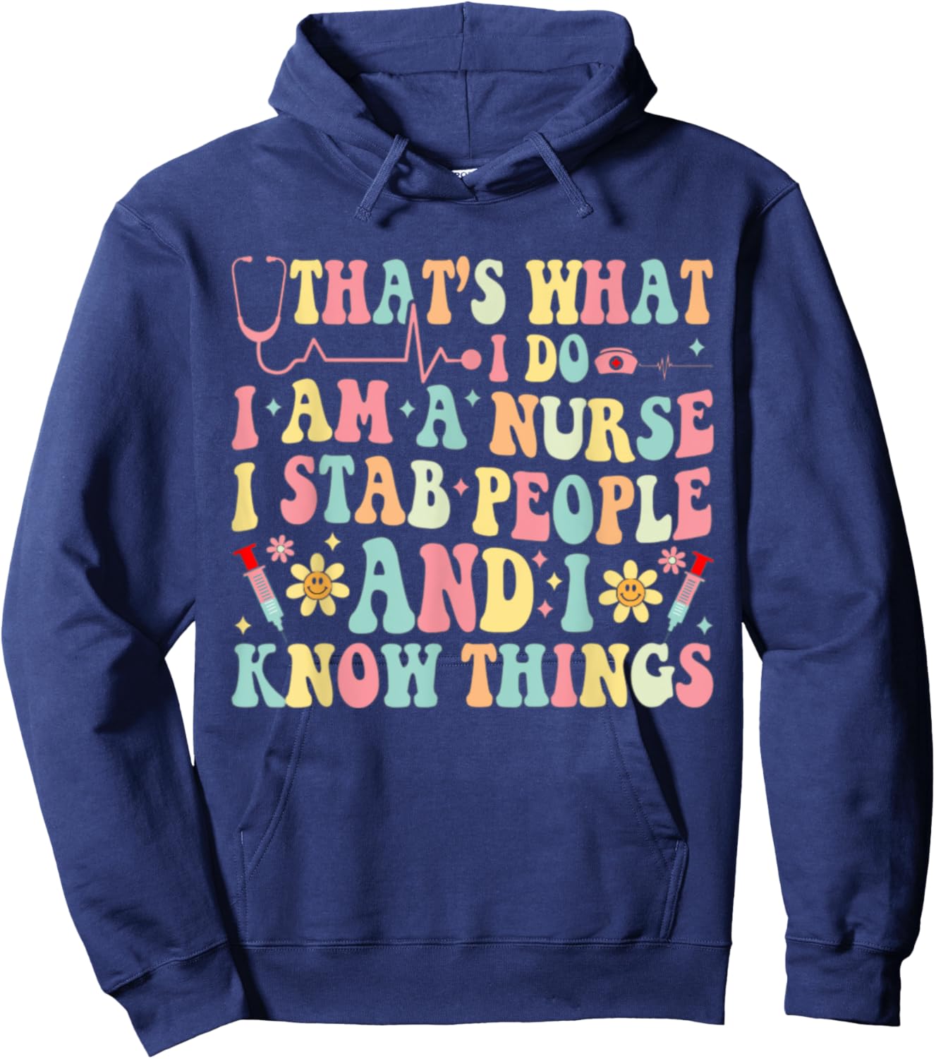 That's What I Do I'm a Nurse and I Know Things Groovy Funny Hoodie - Hoodie | Navy