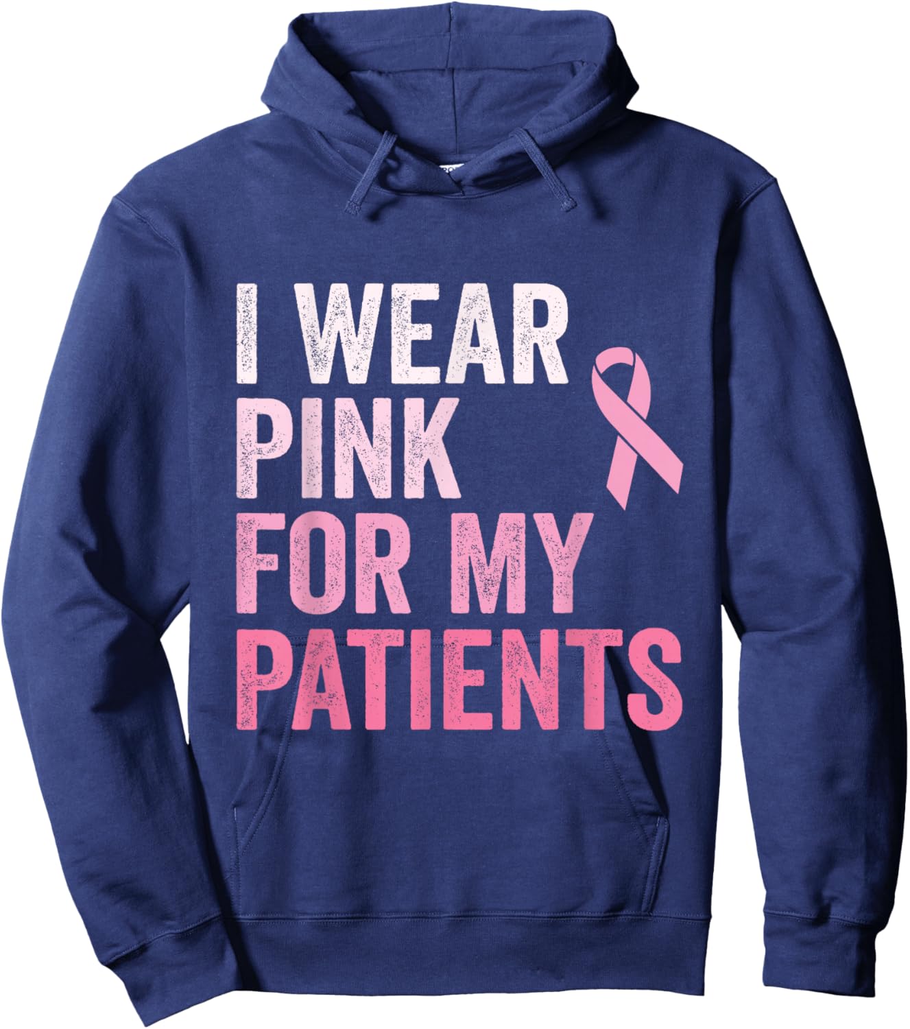 I Wear Pink For My Patients Breast Cancer Awareness Hoodie - Hoodie | Navy
