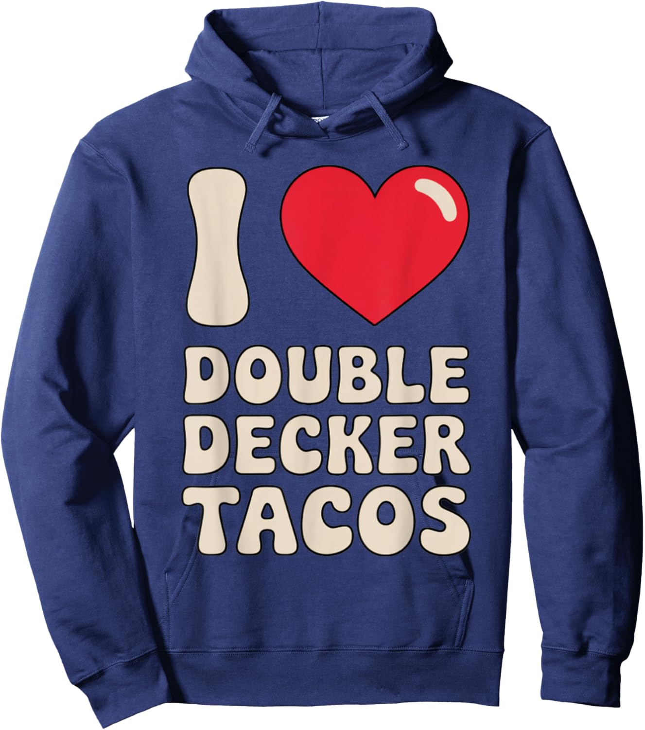 I Love Double Decker Tacos Funny Hoodie - Hoodie | Navy