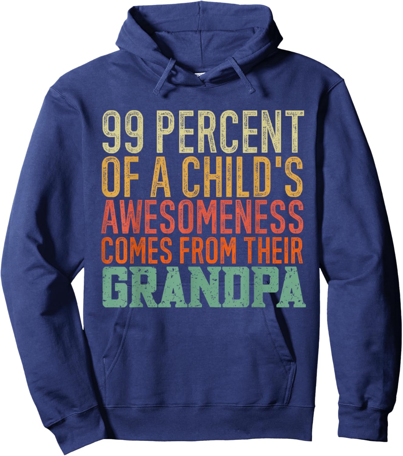 99 Percent of a Child's Awesomeness Comes From Their Grandpa Hoodie - Hoodie | Navy
