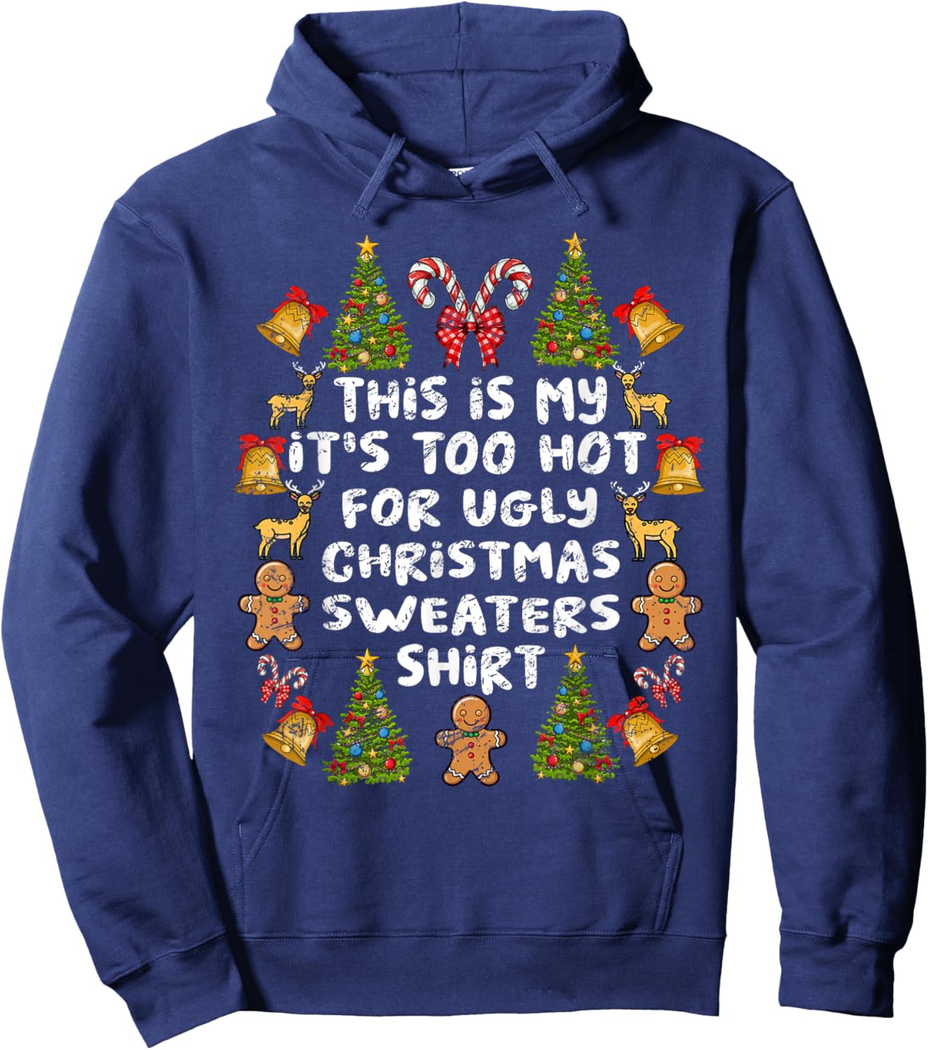 Its Too Hot For Ugly Christmas Sweaters Funny Xmas Men Women Hoodie - Hoodie | Navy