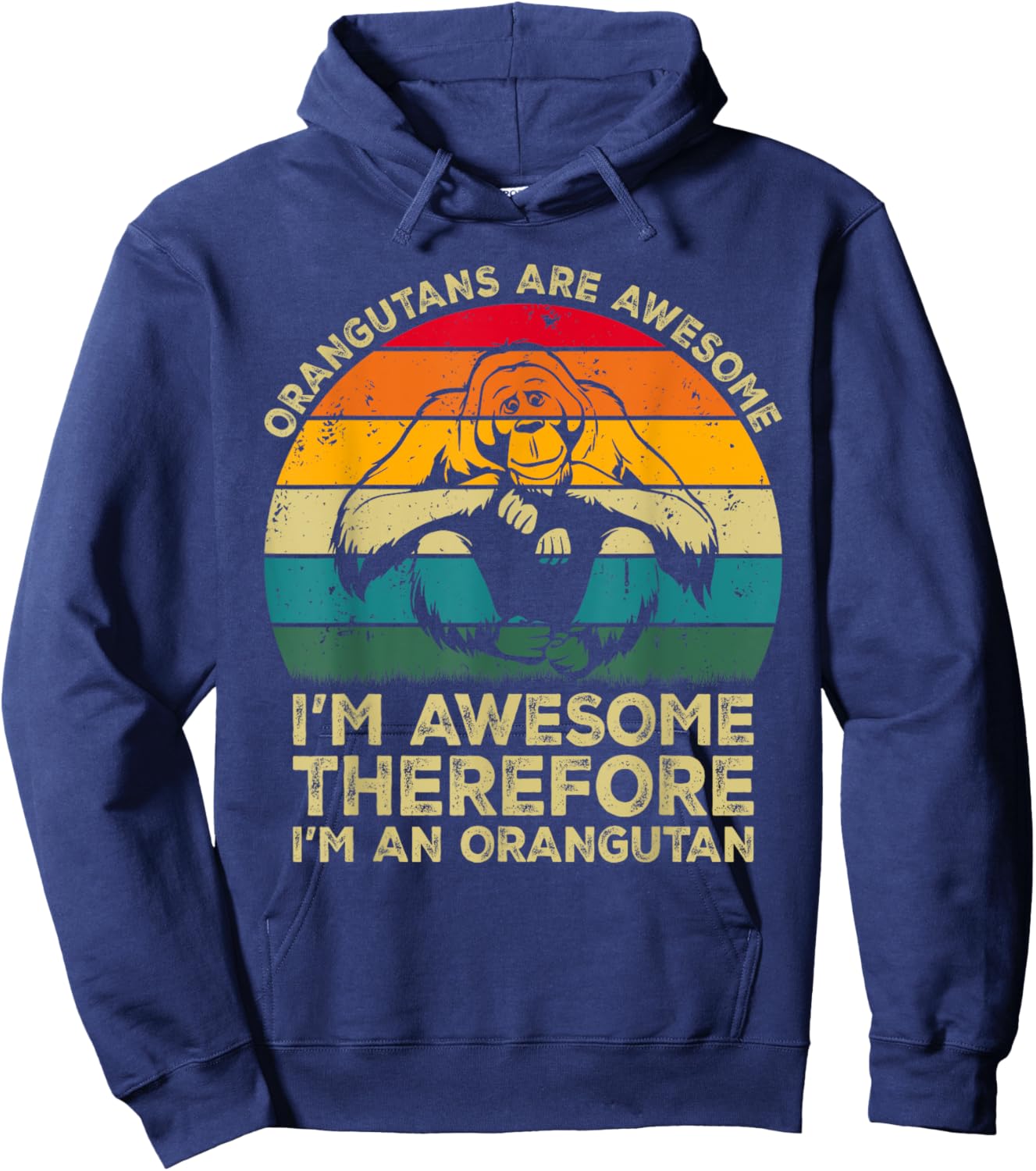 Orangutans Are Awesome Im Awesome Therefore I'm an Orangutan Hoodie - Hoodie | Navy
