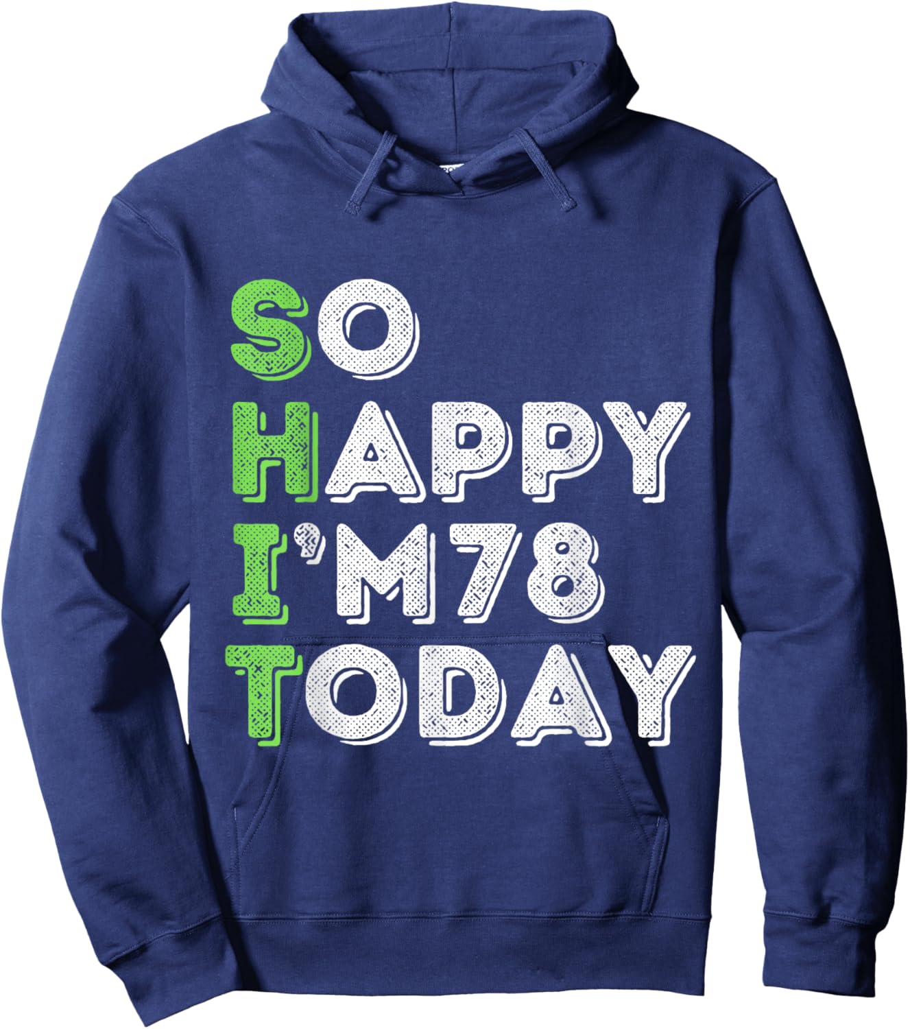 So Happy I'm 78 Today 78 Years Old birthday gifts Hoodie - Hoodie | Navy
