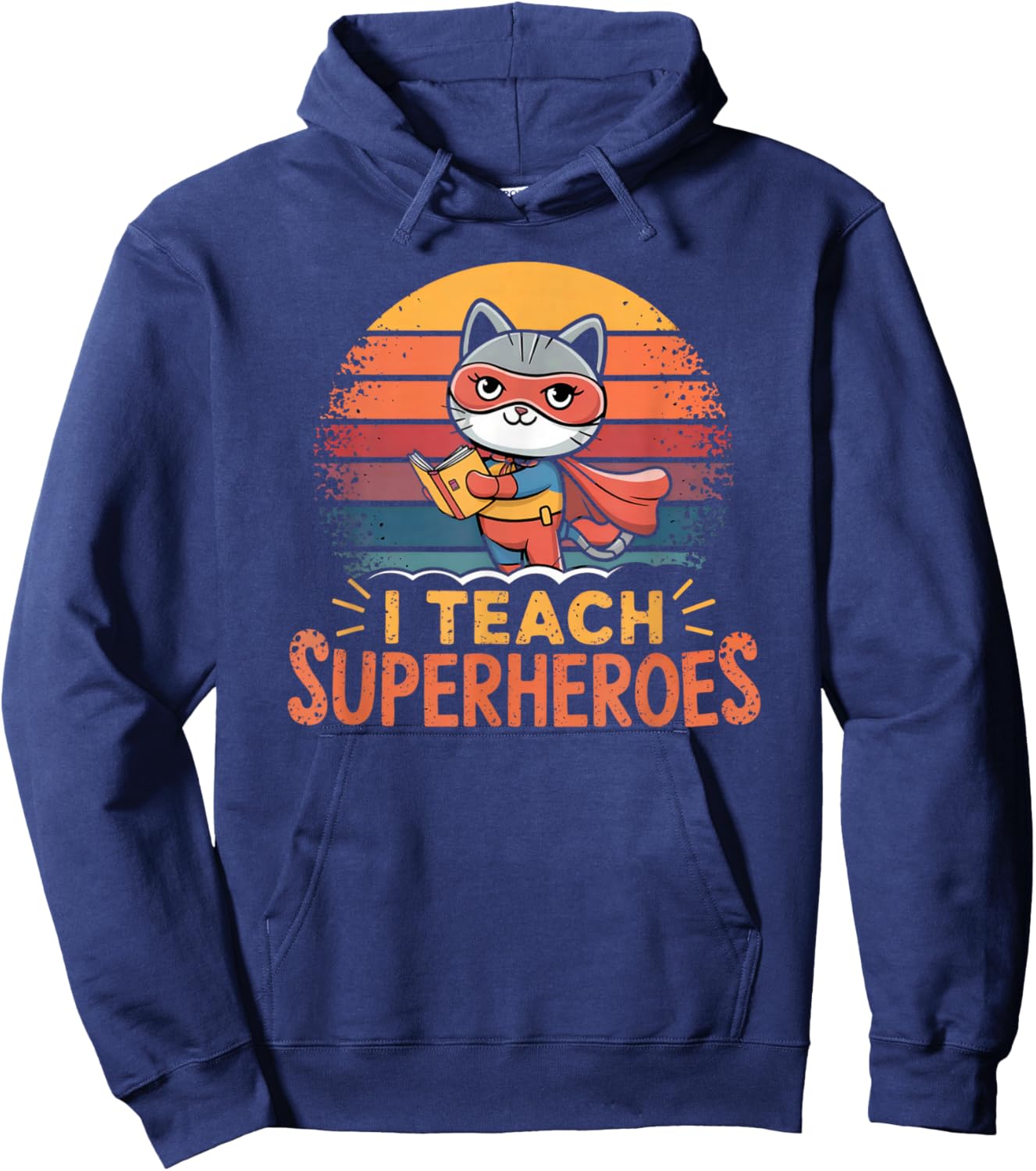 Cat Teacher I TEACH SUPERHEROES Teaching Tiny Humans Kittens Hoodie - Hoodie | Navy