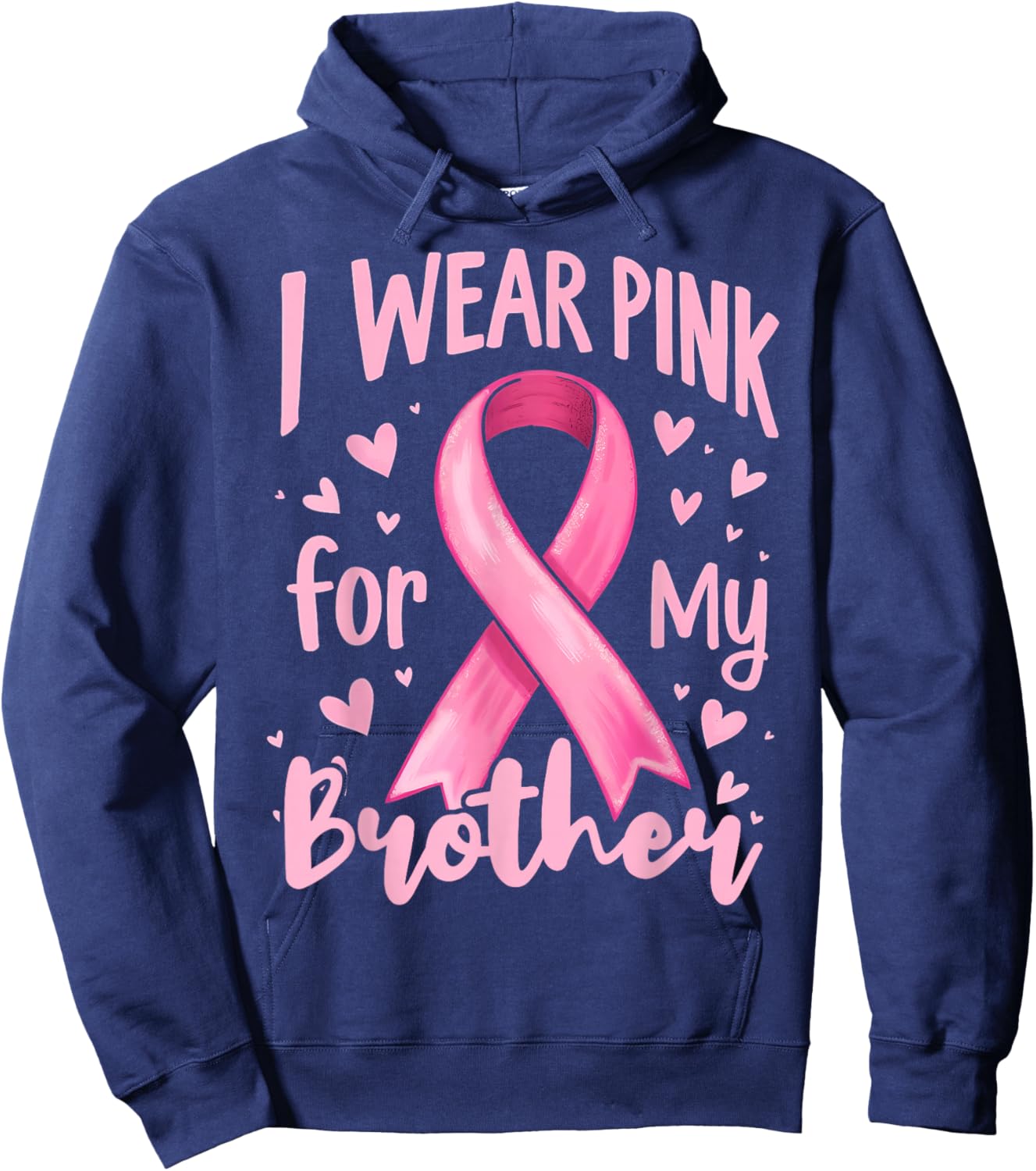 I Wear Pink For My Brother Cancer Awareness Ribbon Hoodie - Hoodie | Navy