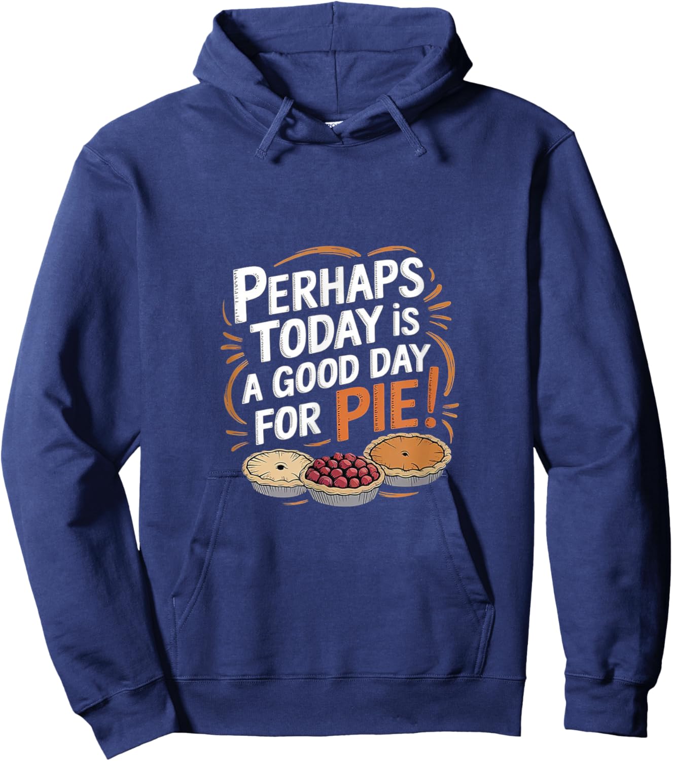 Perhaps Today is a Good Day for Pie Parody Design Hoodie - Hoodie | Navy
