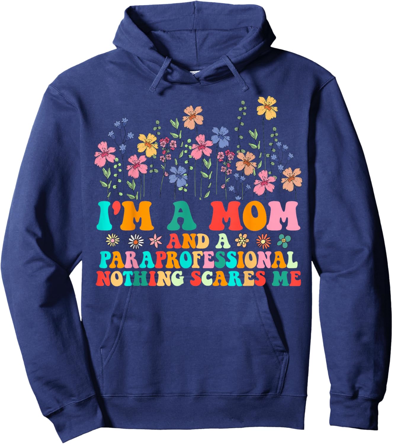 I'm A Mom And Paraprofessional Nothing Scares Me Funny Hoodie - Hoodie | Navy