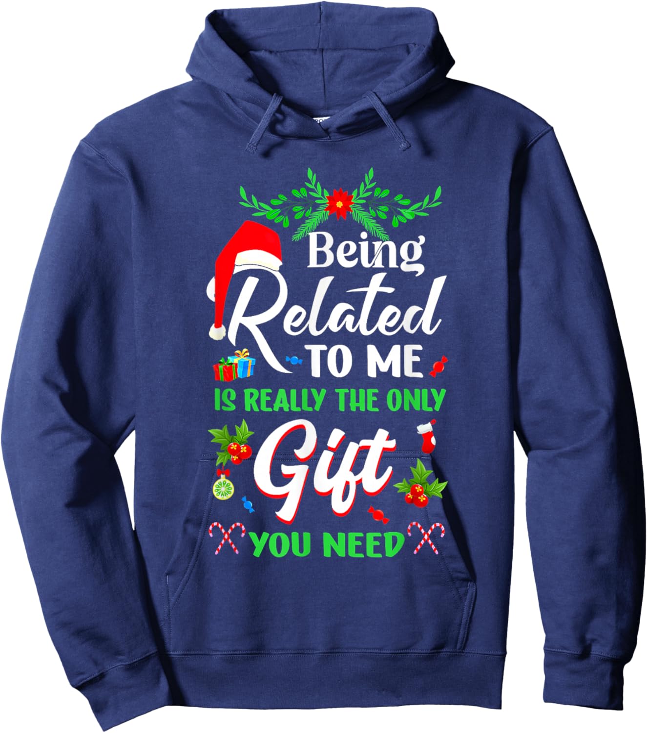 Being Related To Me Is The Only Gift You Need Christmas Xmas Hoodie - Hoodie | Navy