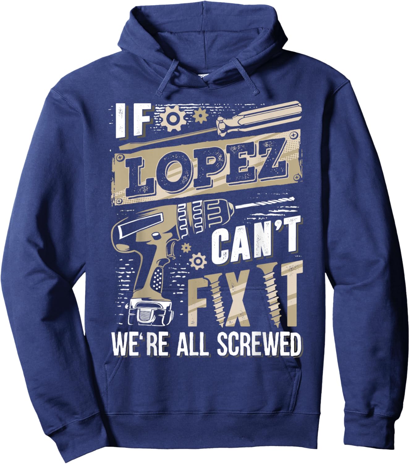 If LOPEZ Can't Fix It We're All Screwed Family Name Hoodie - Hoodie | Navy