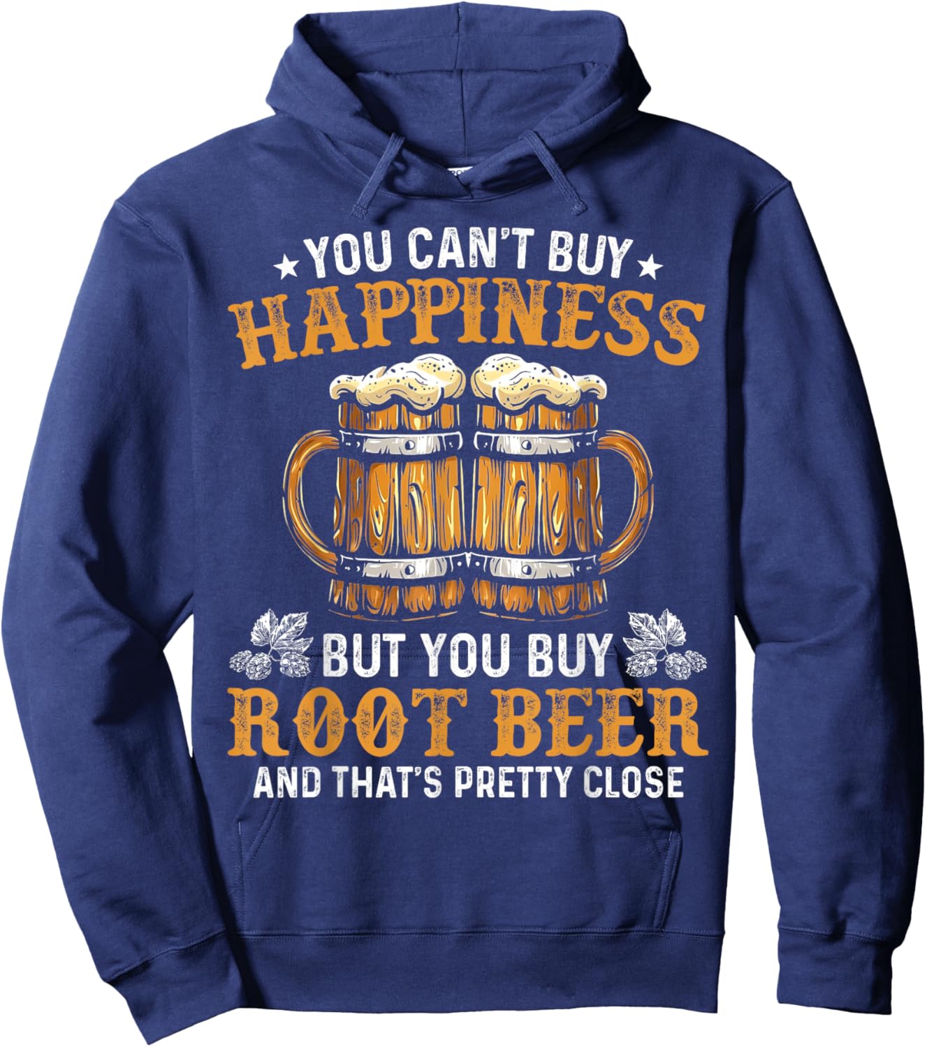 You Can’t Buy Happiness But You Can Buy Root Beer Hoodie - Hoodie | Navy