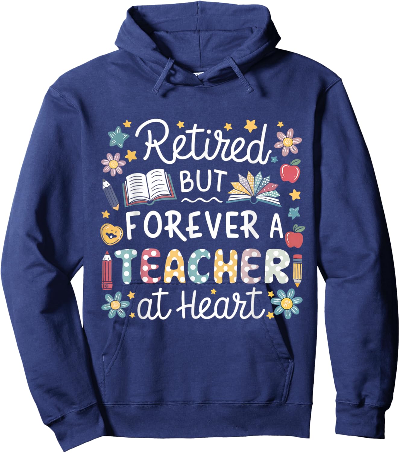 Retired But Forever a Teacher at Heart Teacher Retirement Hoodie - Hoodie | Navy