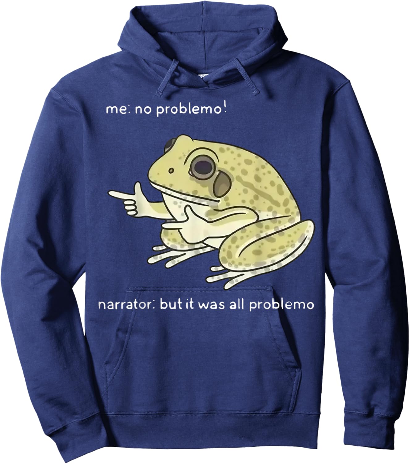 Frog Me No Problemo Narrator But It Was All Problemo Hoodie - Hoodie | Navy